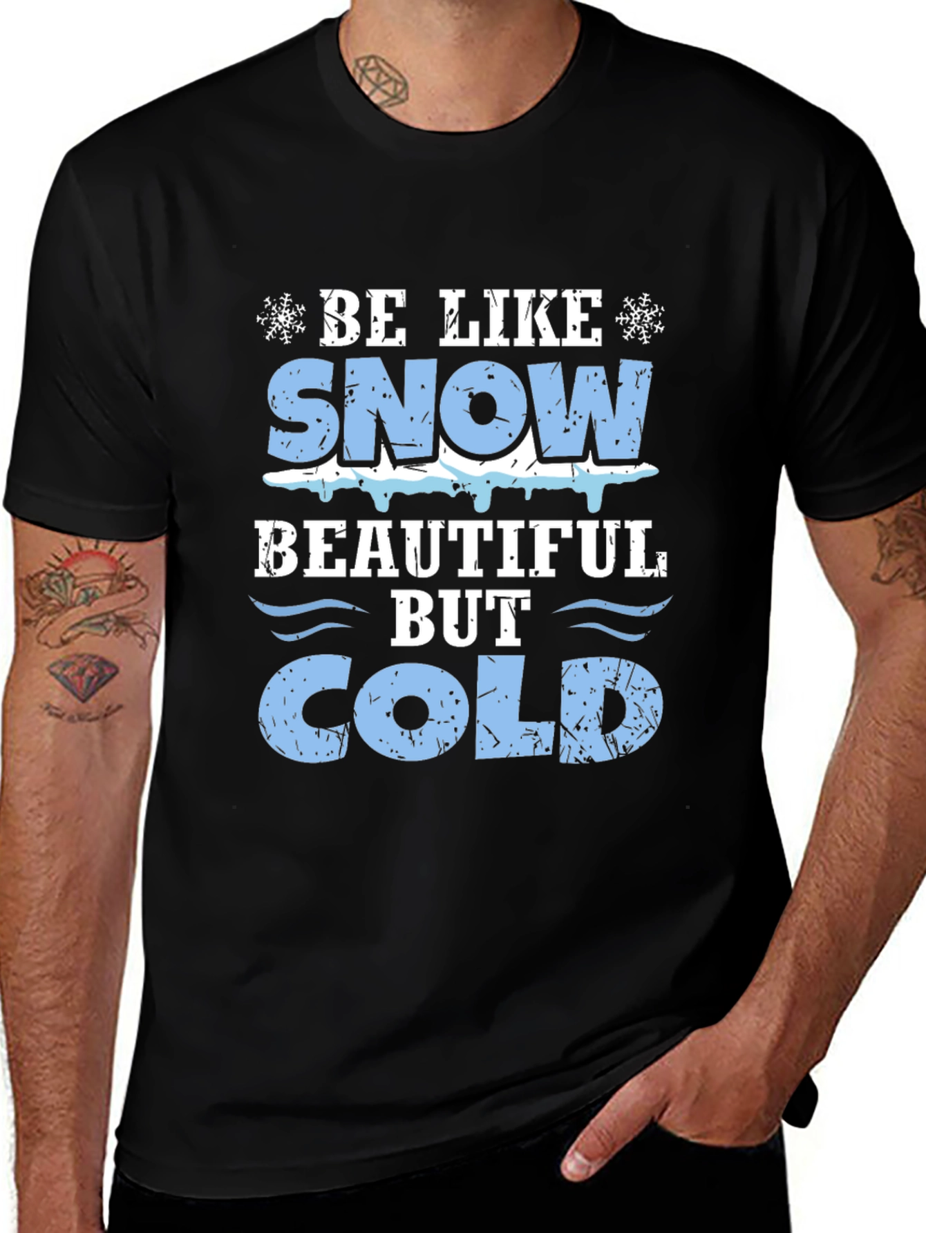 Be Like Snow Beautiful But Cold Graphic Tee