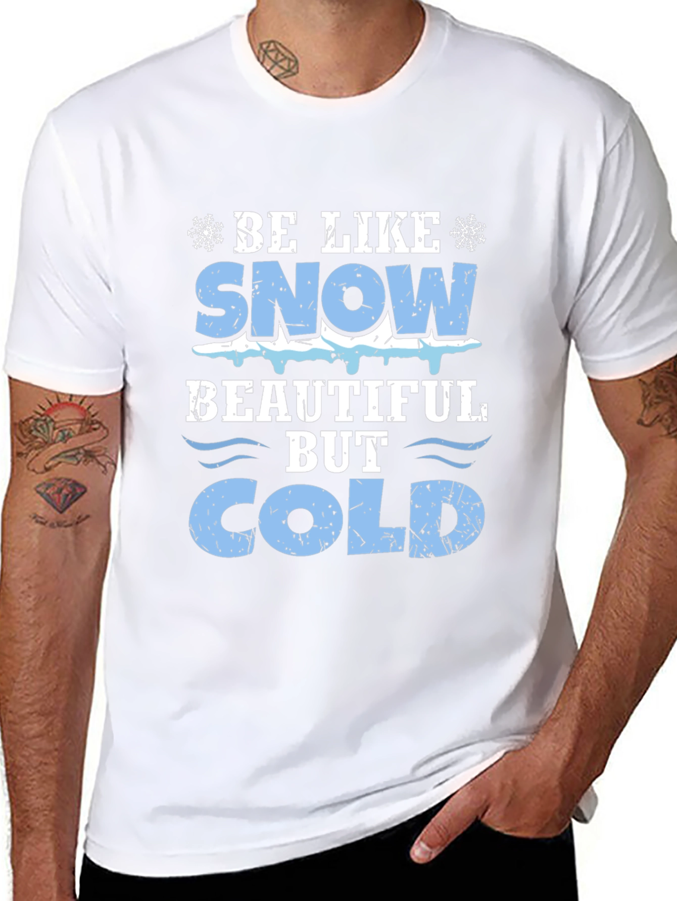 Be Like Snow Beautiful But Cold Graphic Tee