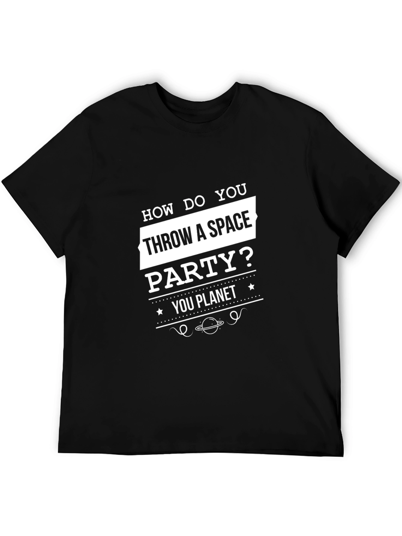 How Do You Throw a Space Party Black T-Shirt