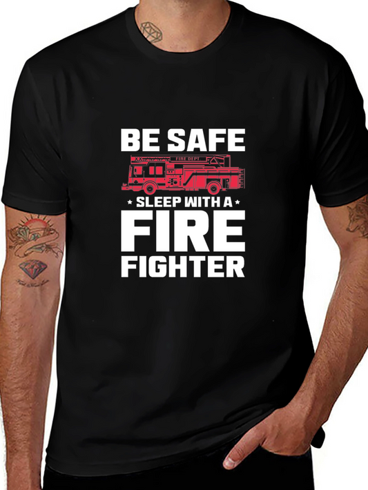 Be Safe Sleep With A Firefighter T-Shirt