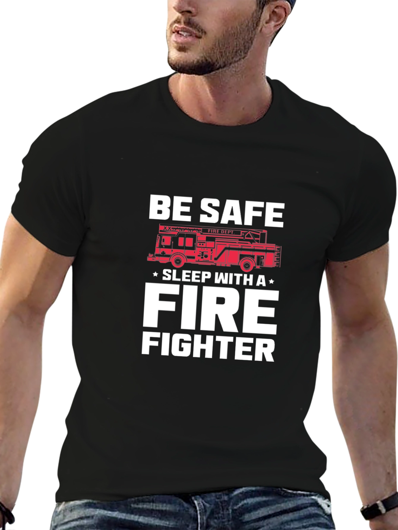 Be Safe Sleep With A Firefighter T-Shirt