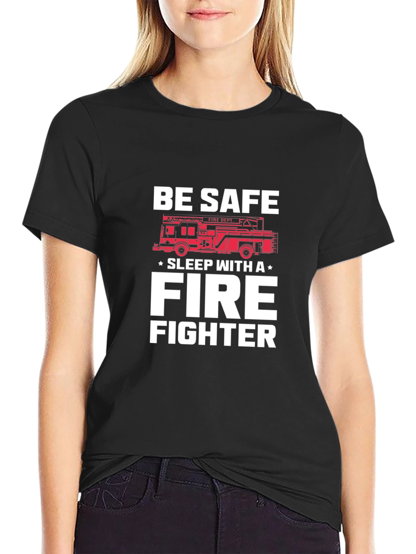 Be Safe Sleep With A Firefighter T-Shirt