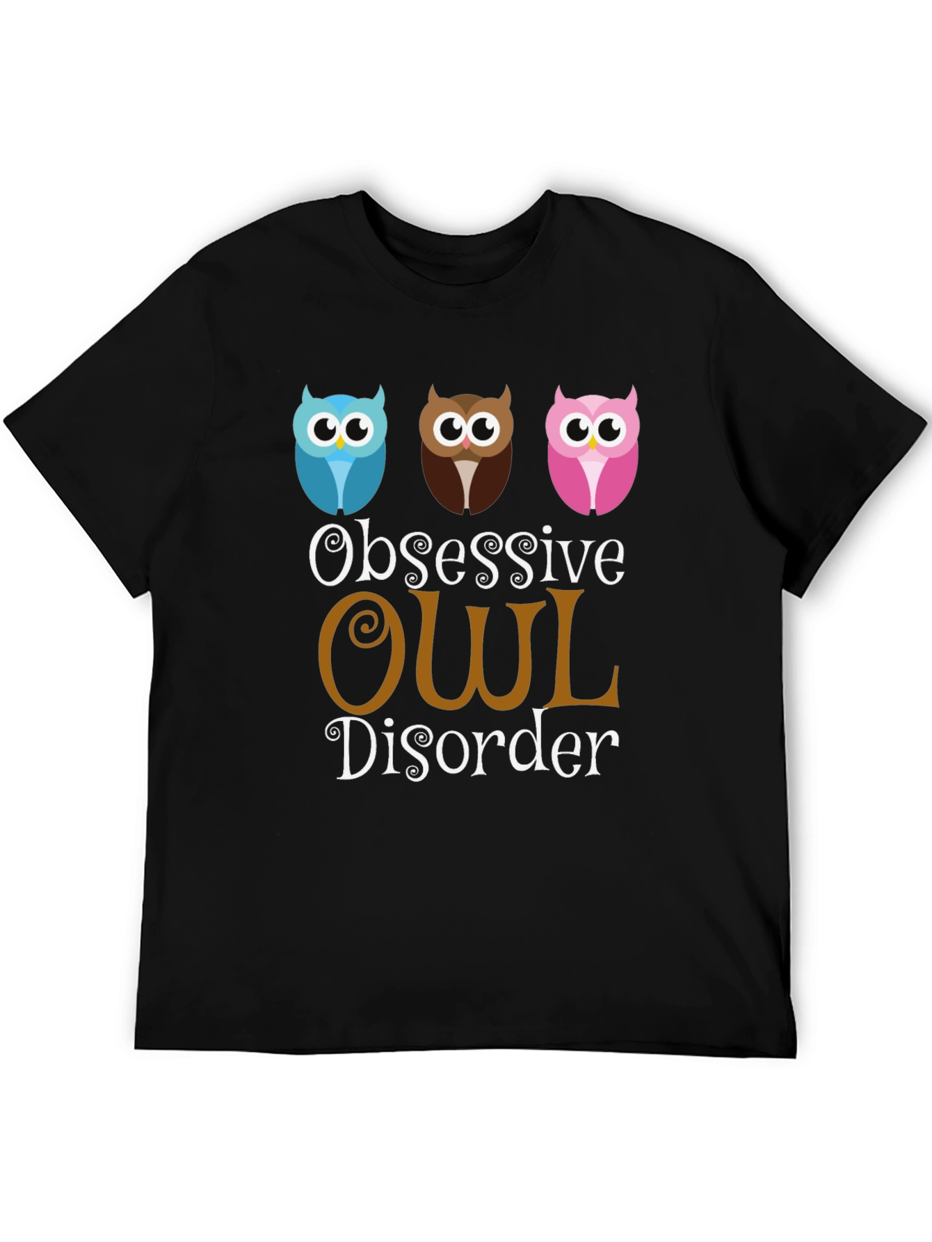 Obsessive Owl Disorder T-Shirt Funny Graphic Tee
