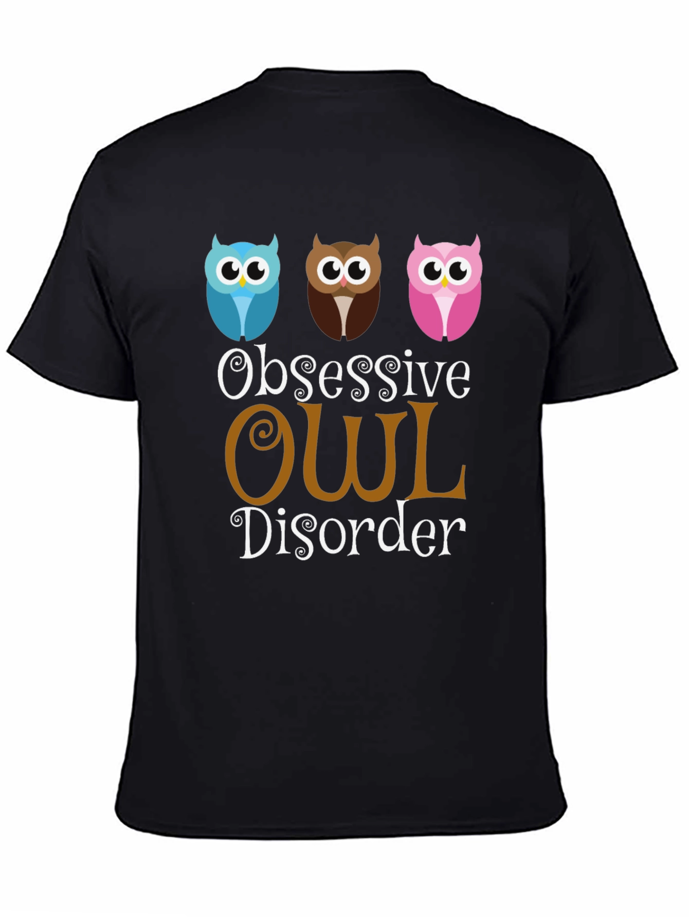 Obsessive Owl Disorder T-Shirt Funny Graphic Tee