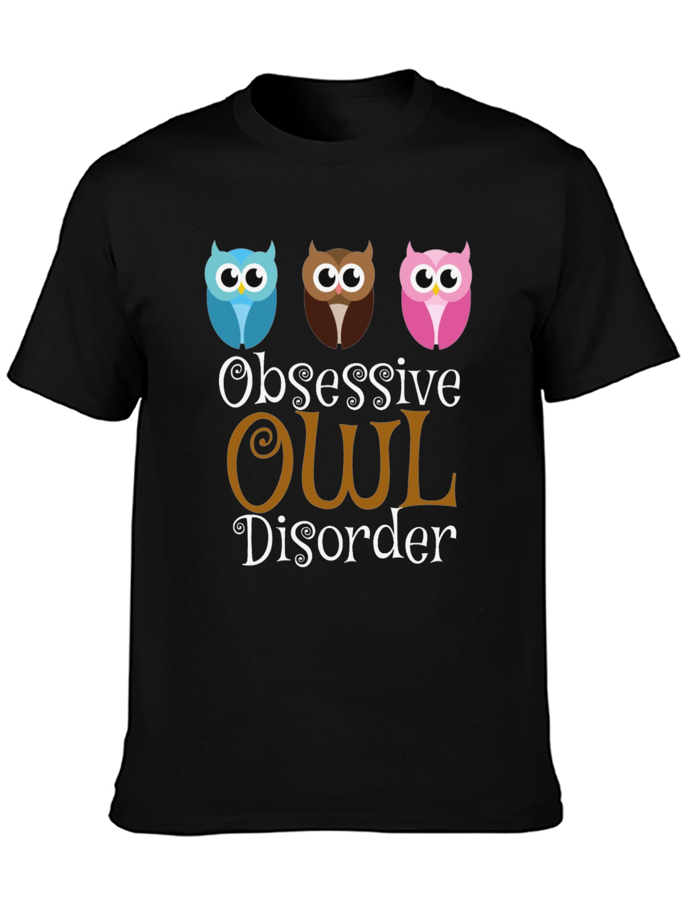 Obsessive Owl Disorder T-Shirt Funny Graphic Tee