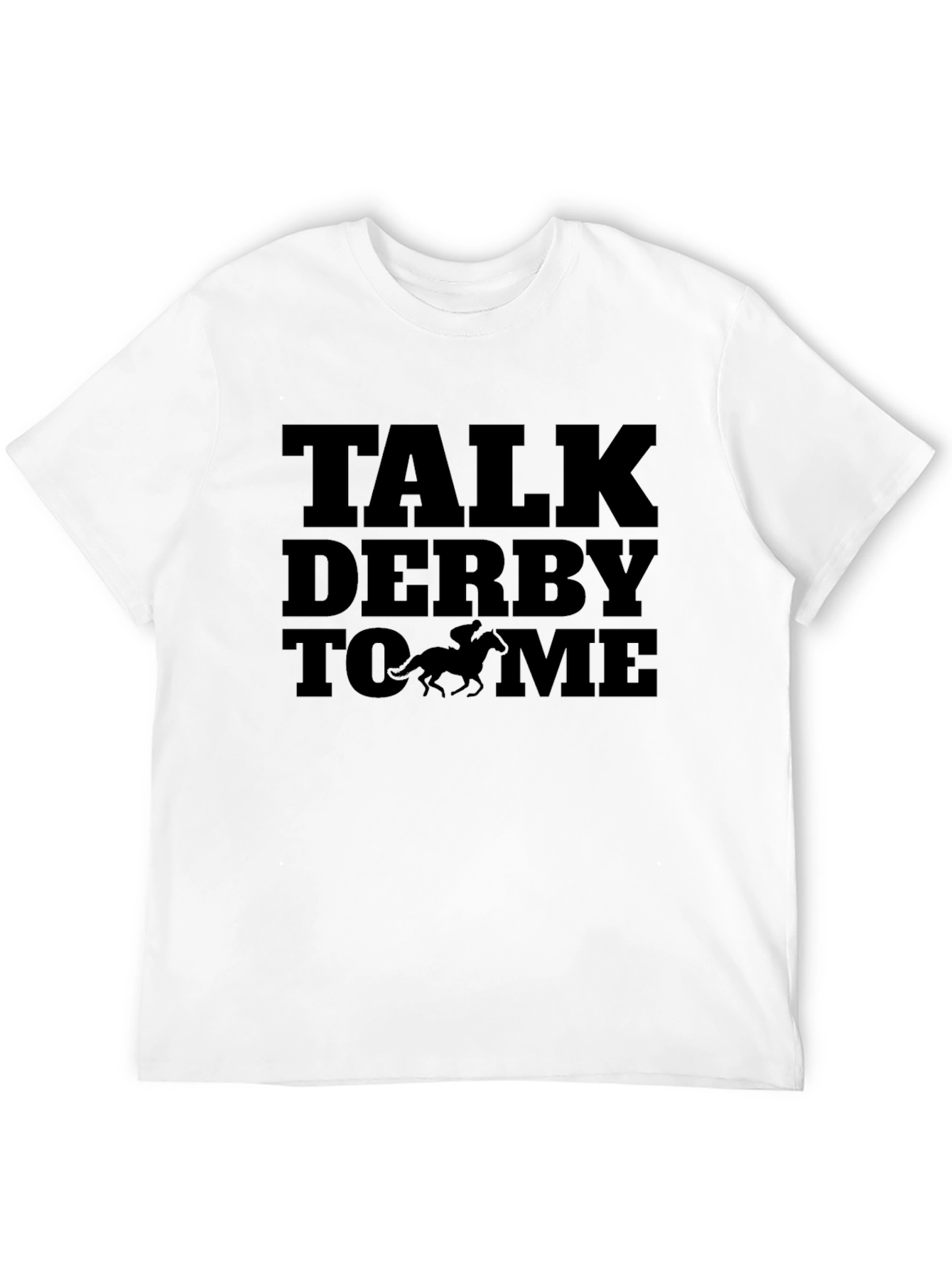 Talk Derby To Me - Graphic Tee