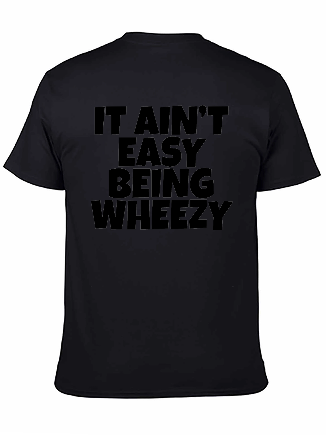 It Aint Easy Being Wheezy Black T-Shirt