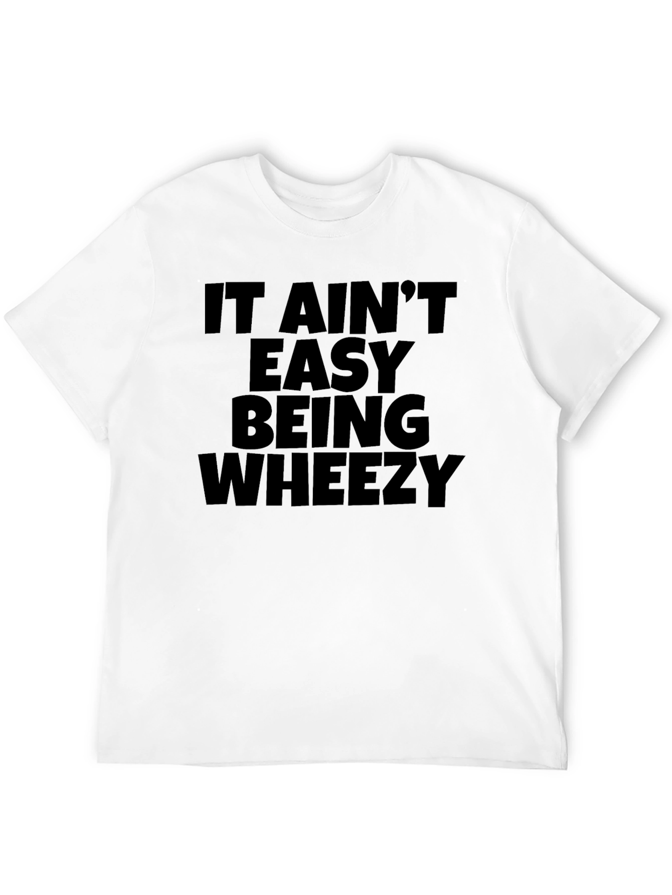 It Aint Easy Being Wheezy Black T-Shirt