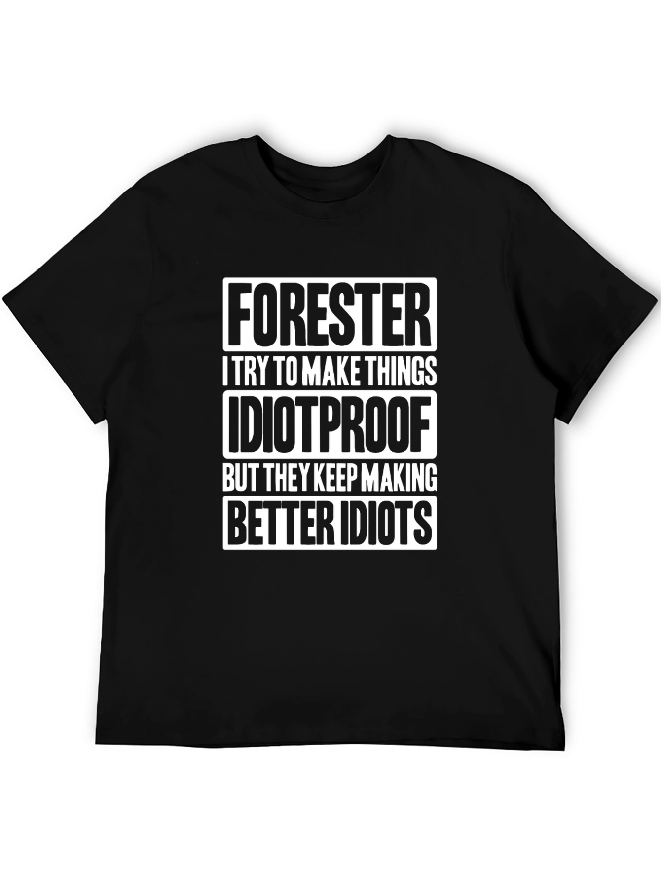 Forester Idiotproof Humor T-Shirt