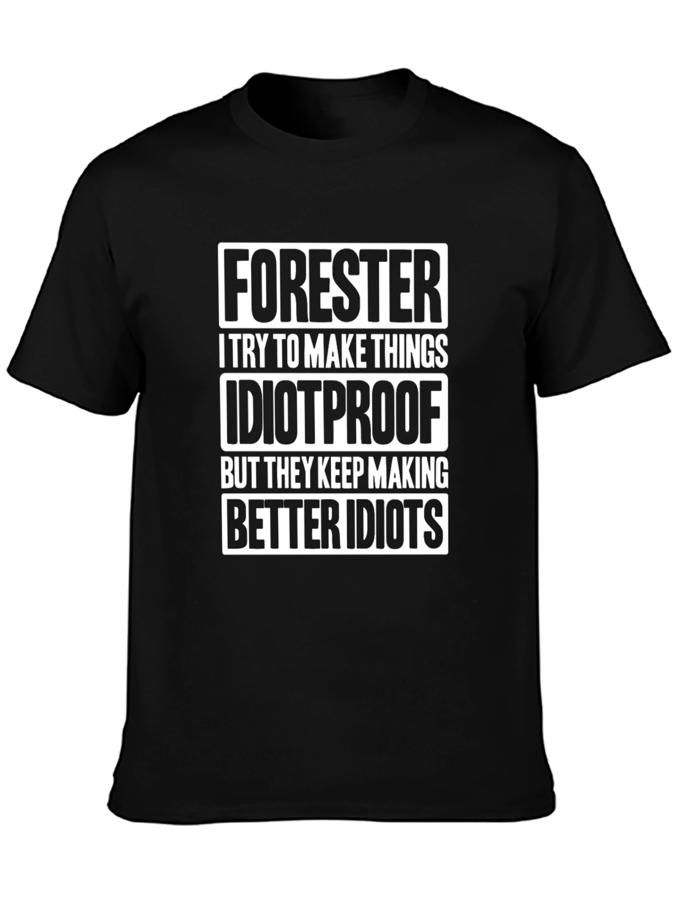 Forester Idiotproof Humor T-Shirt