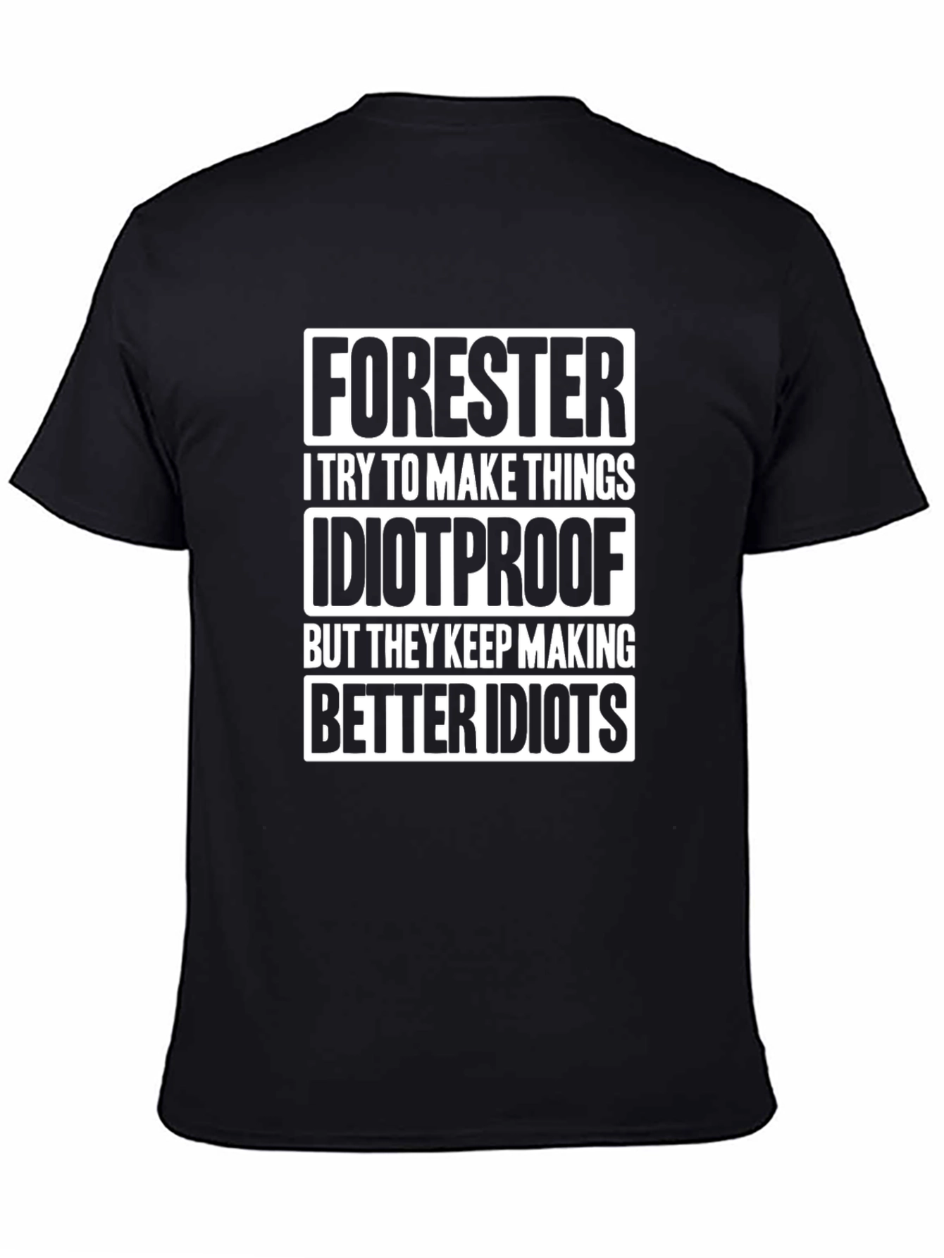 Forester Idiotproof Humor T-Shirt