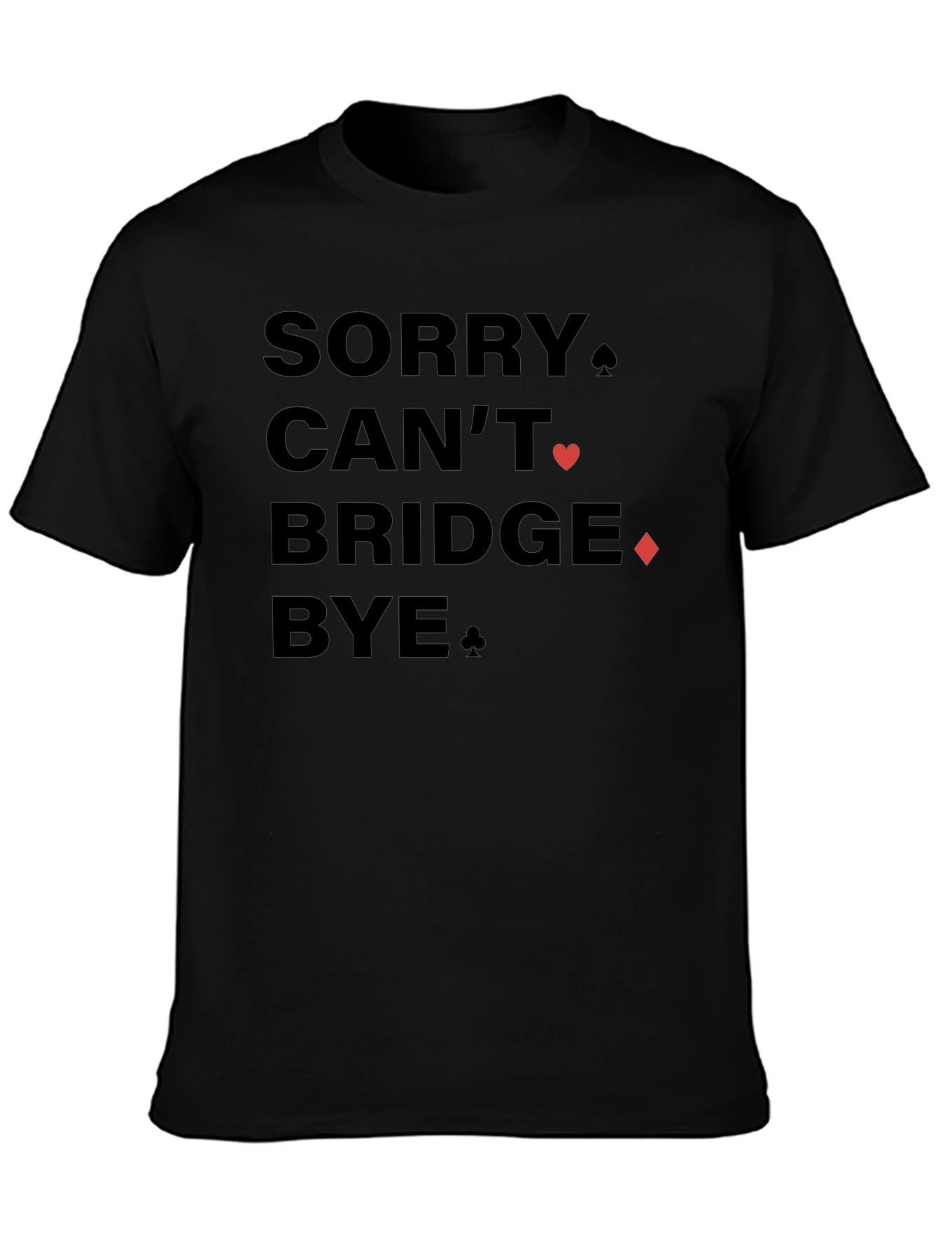 Sorry Cant Bridge Bye Black Graphic Tee