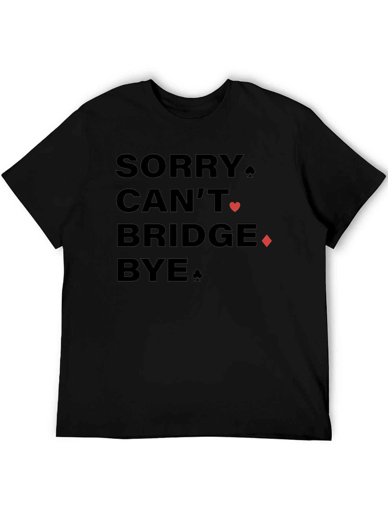 Sorry Cant Bridge Bye Black Graphic Tee