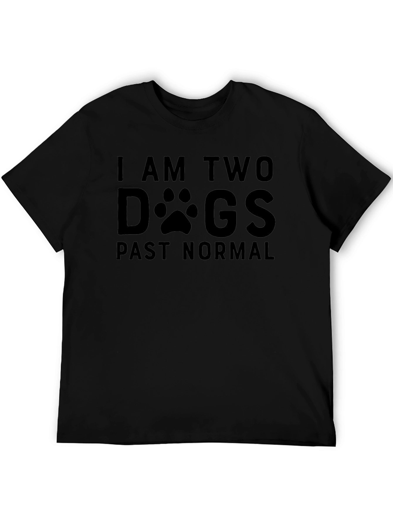 I Am Two Dogs Past Normal Graphic Tee