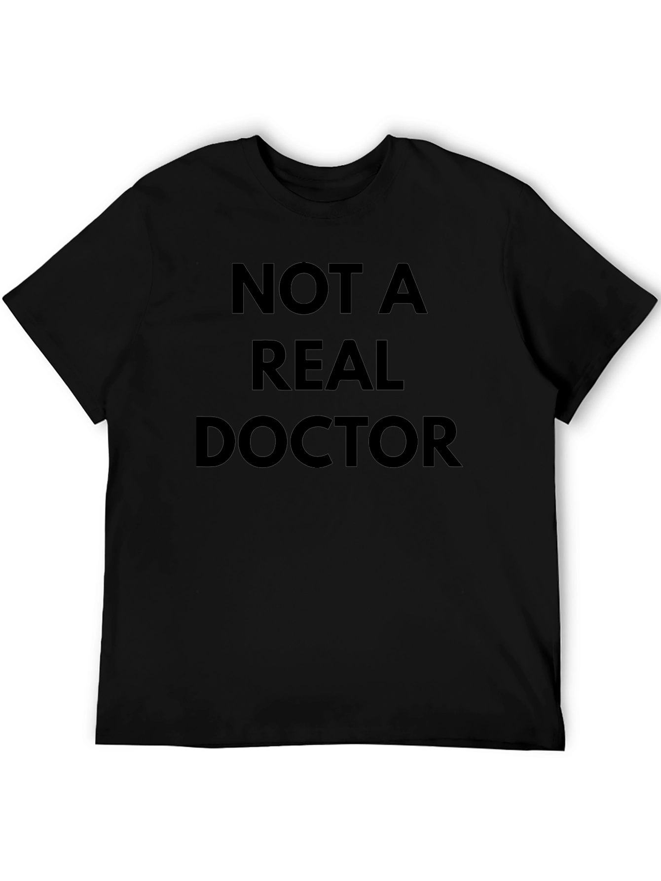 Funny Not A Real Doctor Black T-Shirt