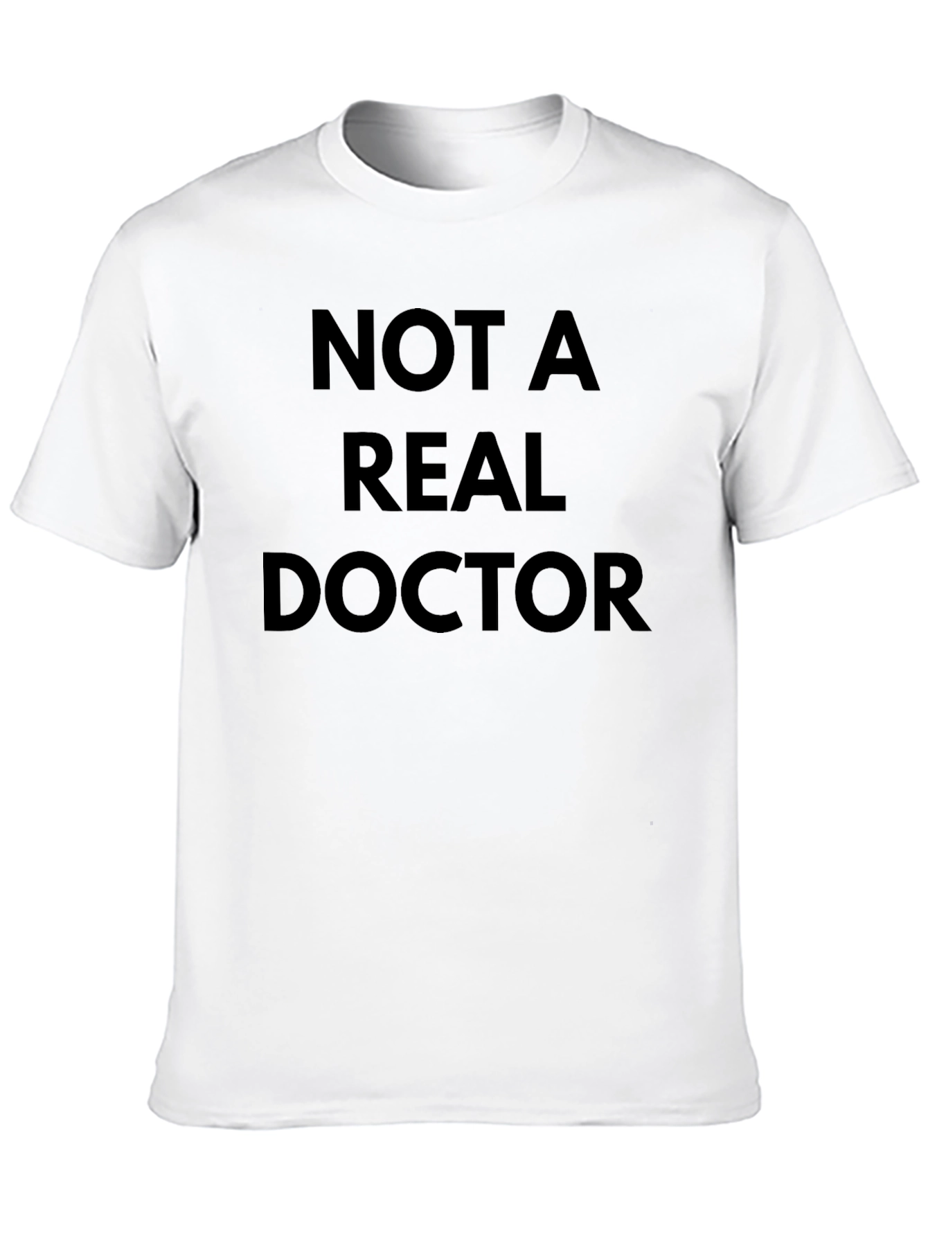 Funny Not A Real Doctor Black T-Shirt