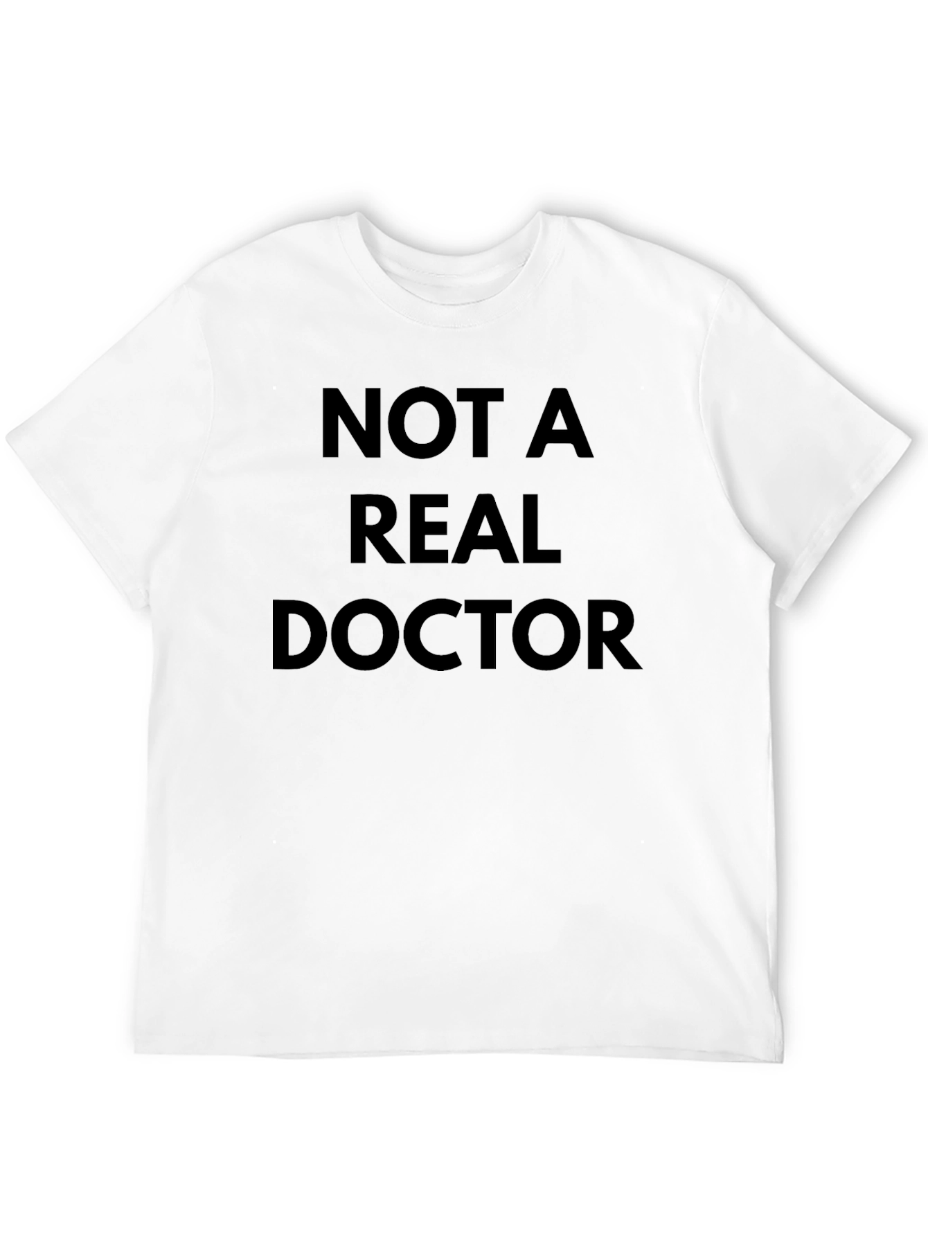 Funny Not A Real Doctor Black T-Shirt