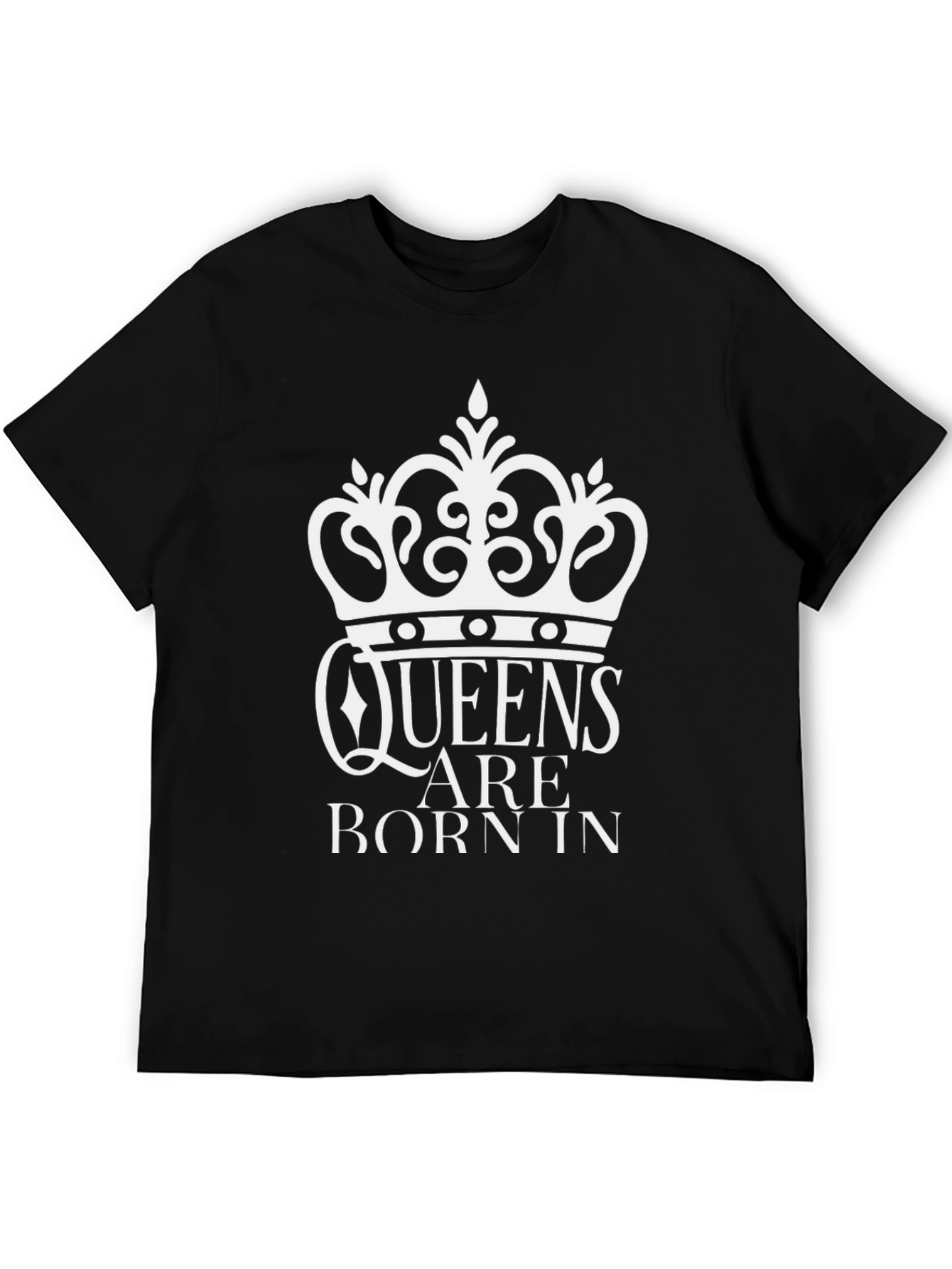 Queens Are Born In T-Shirt - Crown Design