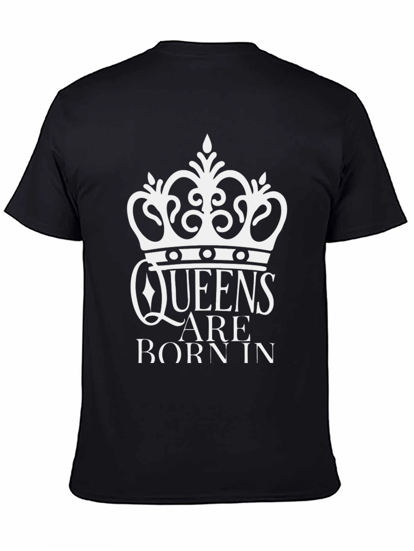 Queens Are Born In T-Shirt - Crown Design