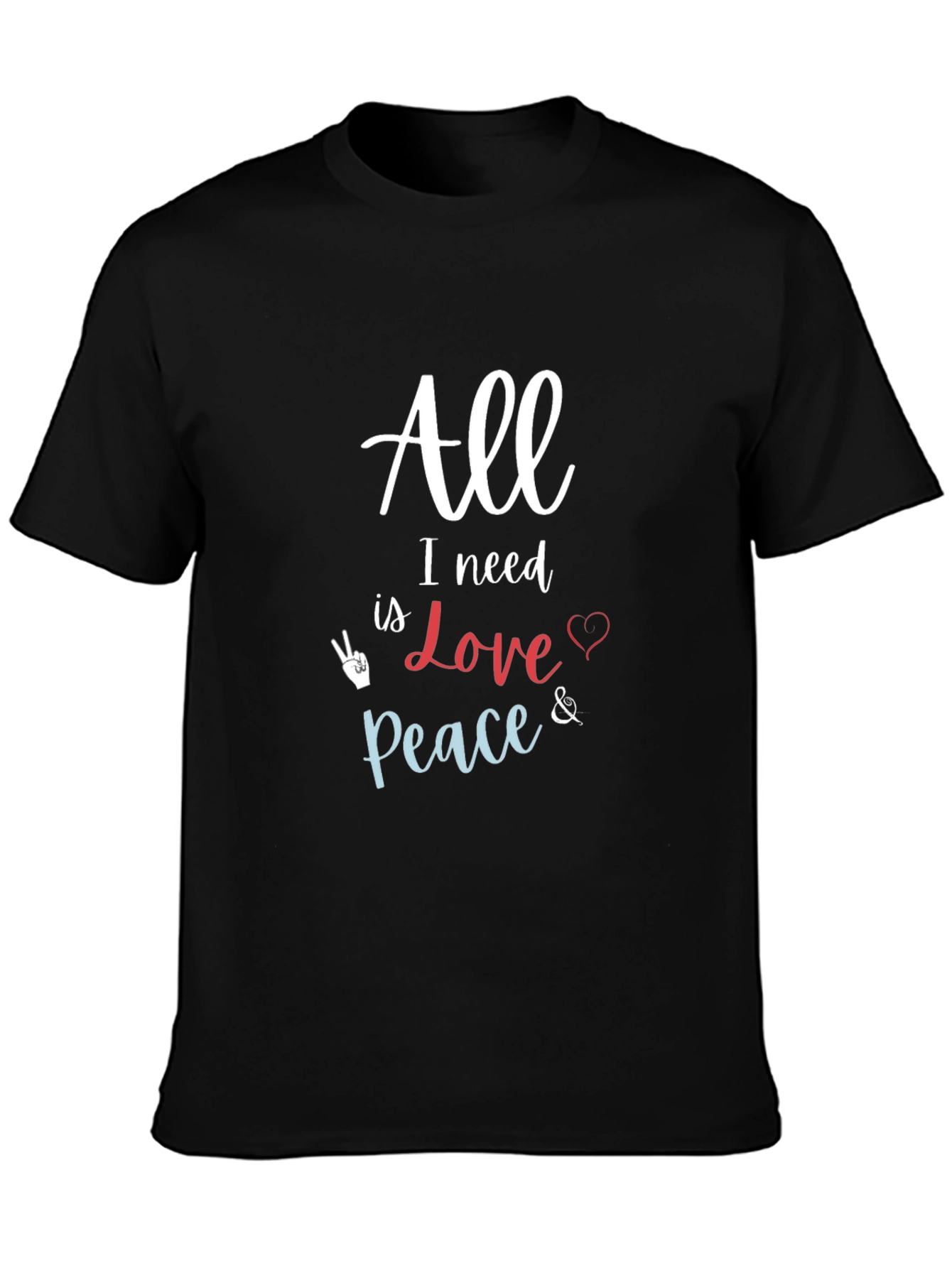 All I Need Love & Peace Black T-Shirt