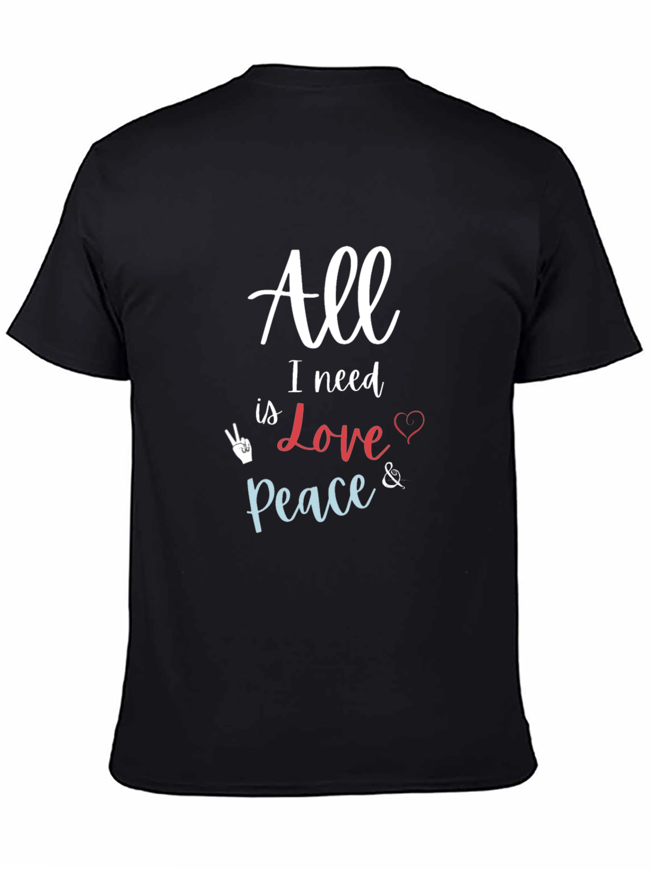 All I Need Love & Peace Black T-Shirt