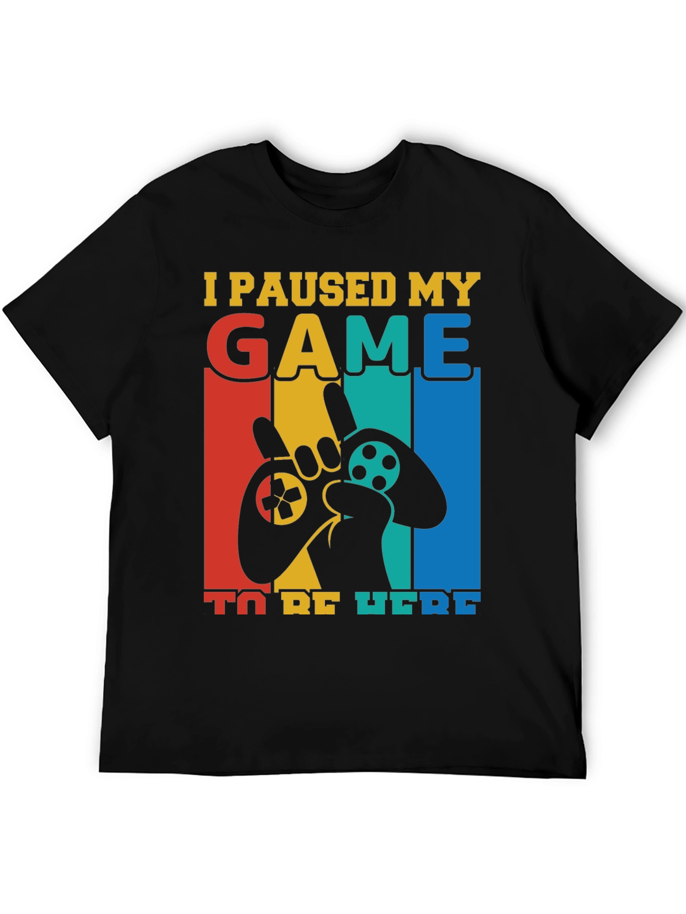 I Paused My Game to Be Here T-Shirt