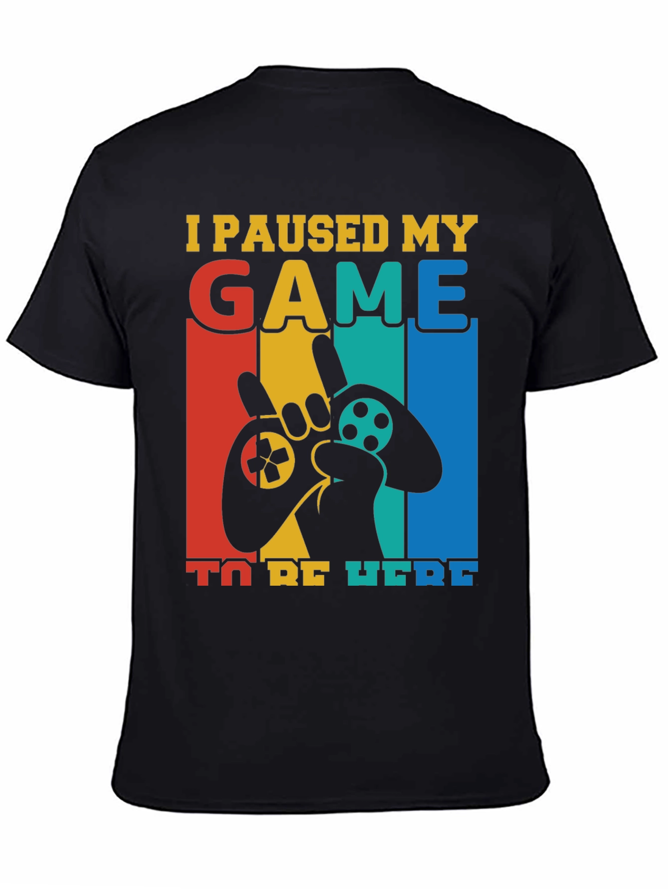 I Paused My Game to Be Here T-Shirt