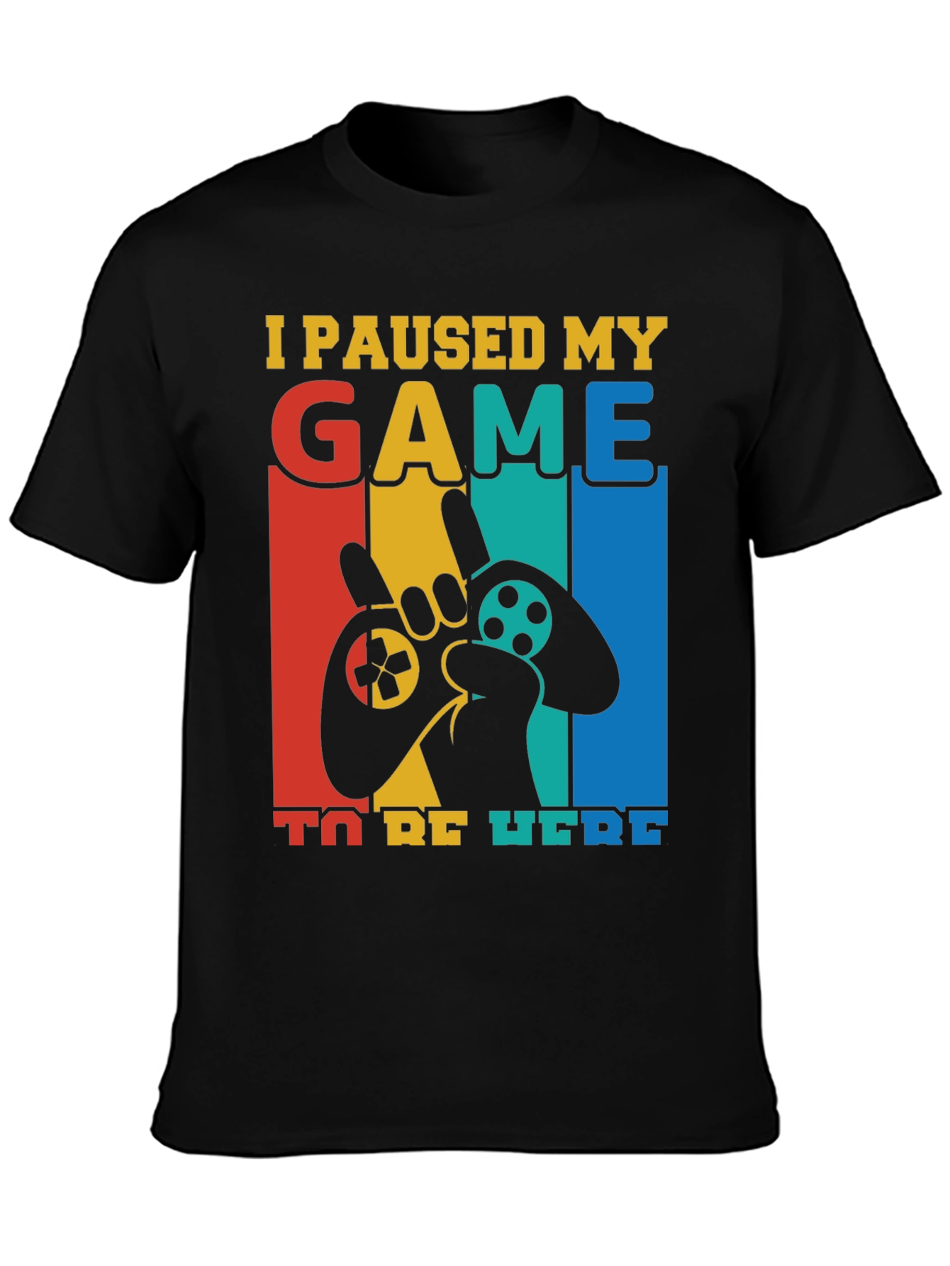 I Paused My Game to Be Here T-Shirt