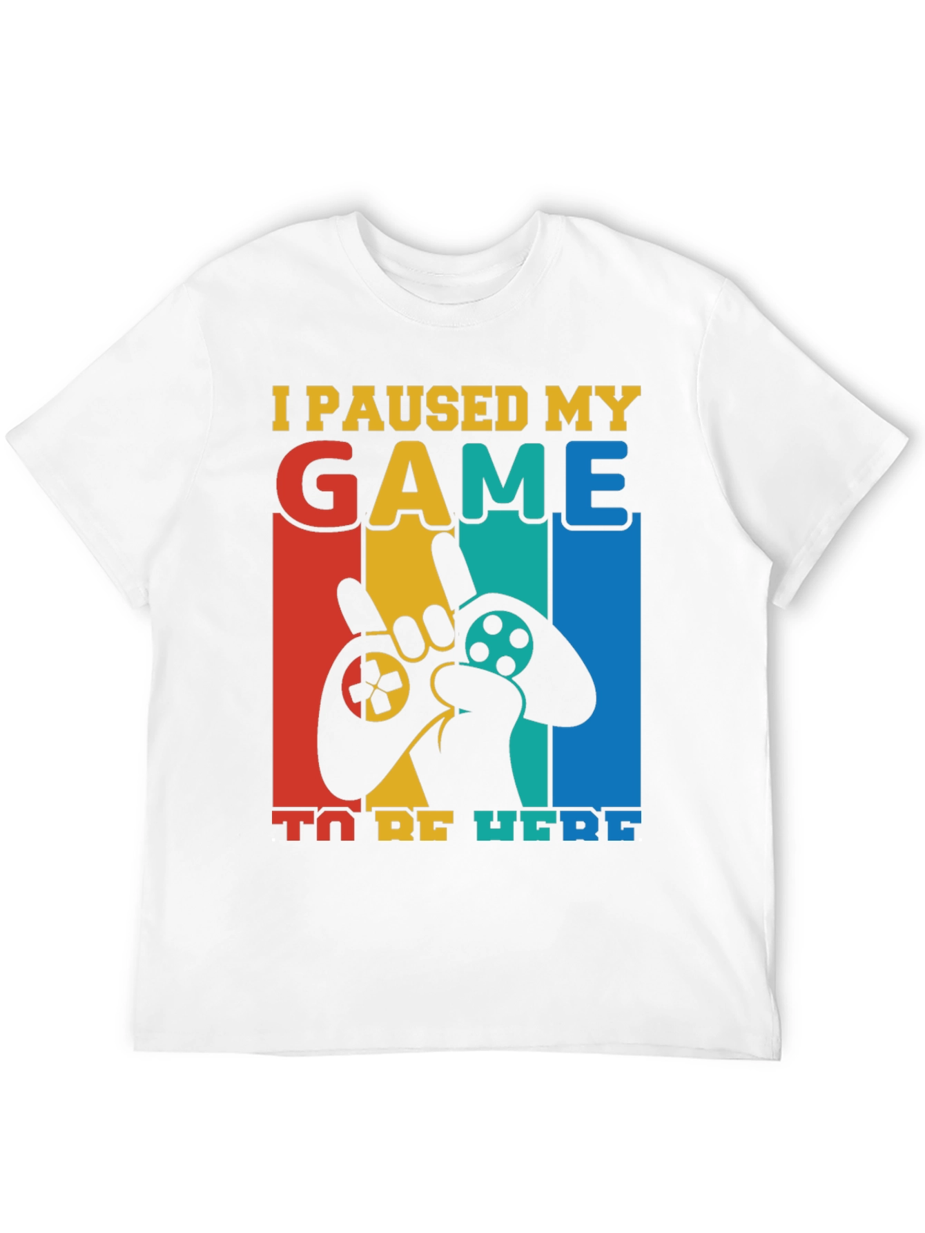 I Paused My Game to Be Here T-Shirt