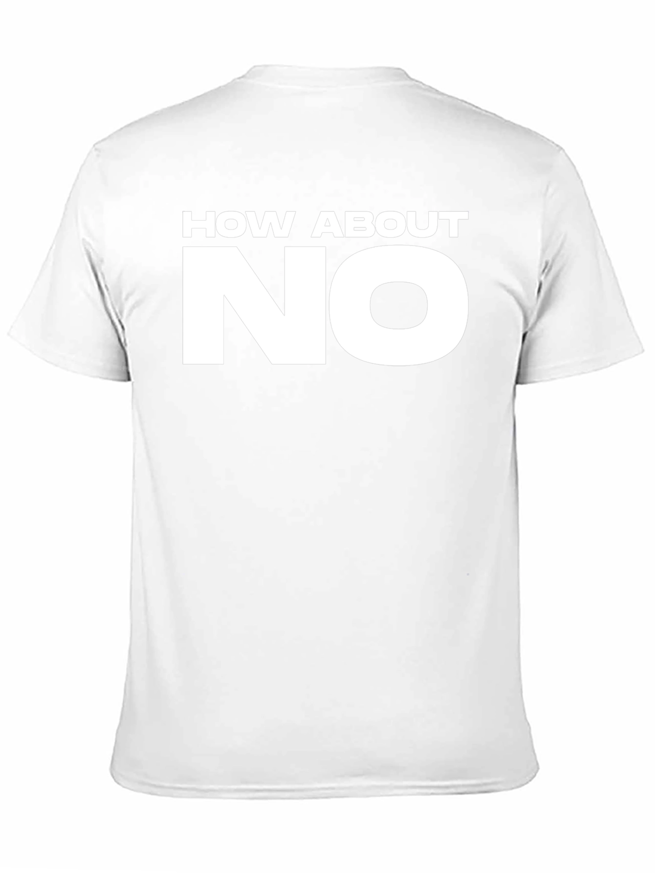 How About NO Graphic T-Shirt - Bold Statement Tee
