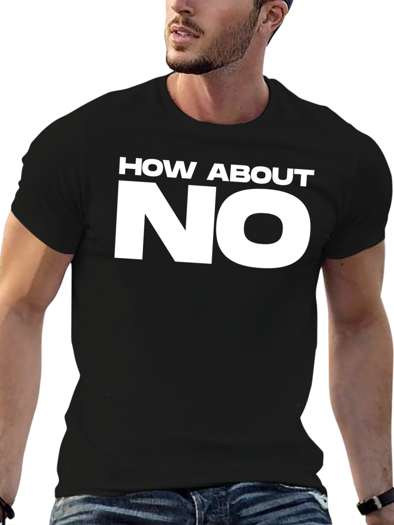 How About NO Graphic T-Shirt - Bold Statement Tee