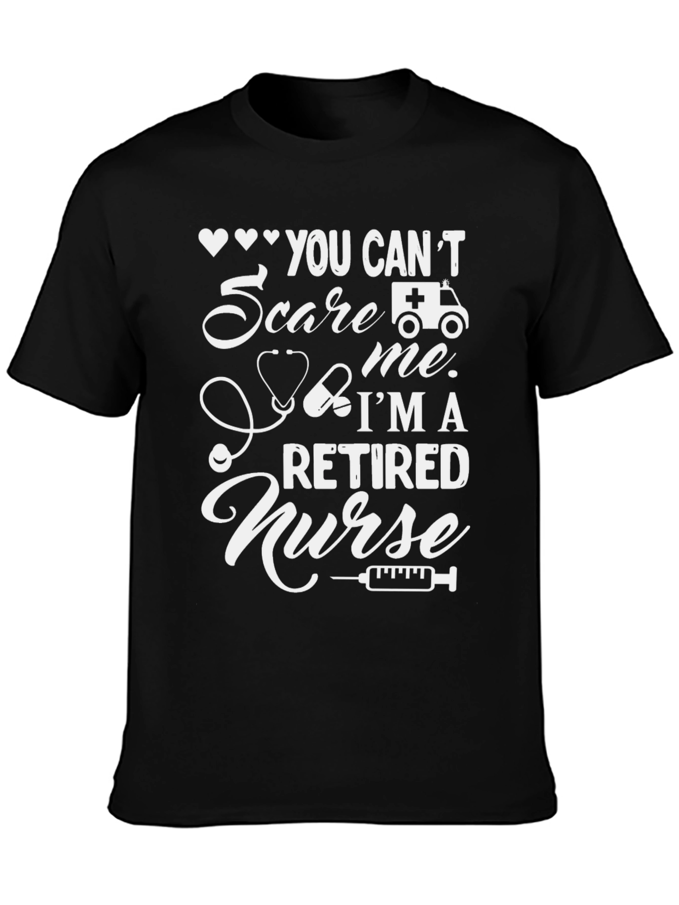 Retired Nurse T-Shirt - You Cant Scare Me