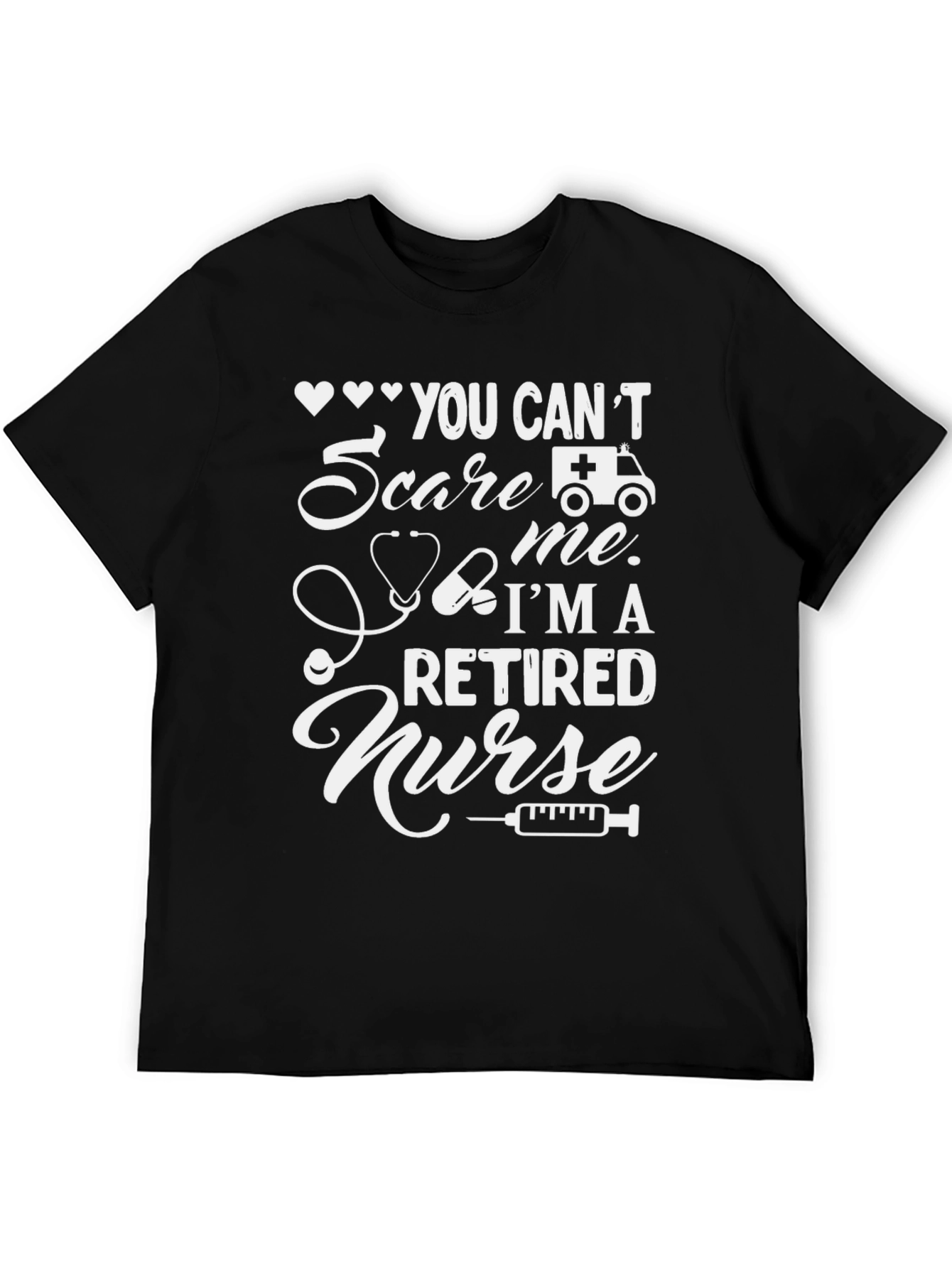 Retired Nurse T-Shirt - You Cant Scare Me