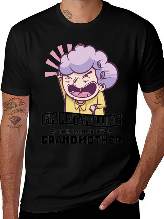 Funny Im Not Yelling This Is Just My Grandmother T-Shirt