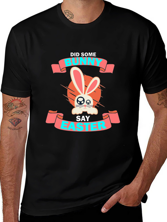 Bunny Easter T-Shirt: Did Some Bunny Say Easter?