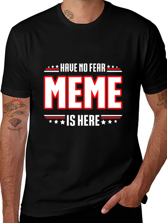 Have No Fear Meme Is Here T-Shirt