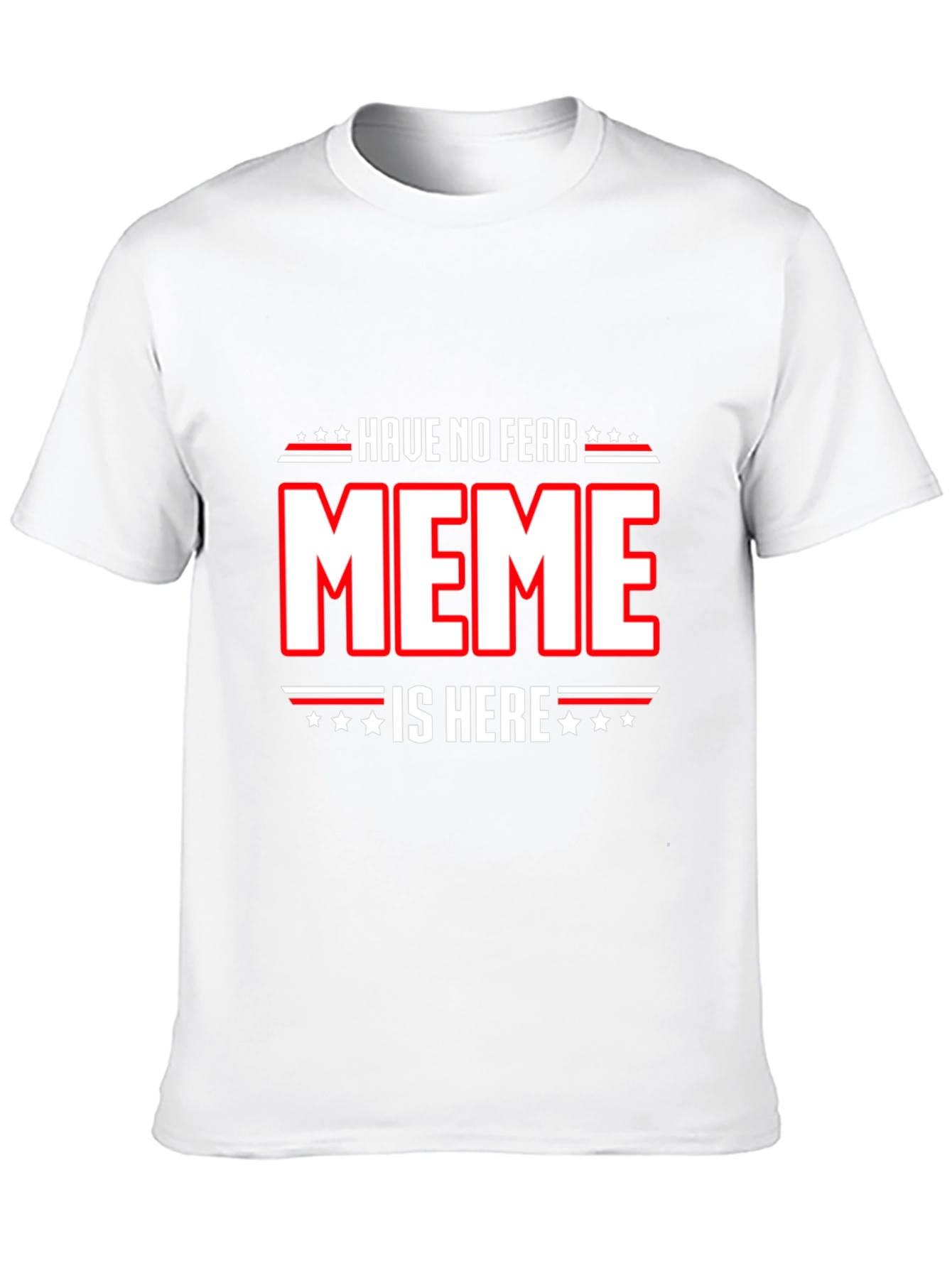Have No Fear Meme Is Here T-Shirt