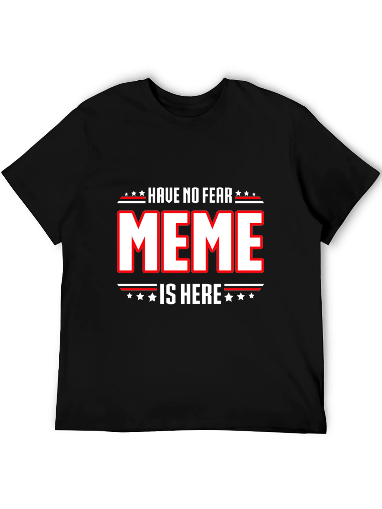 Have No Fear Meme Is Here T-Shirt