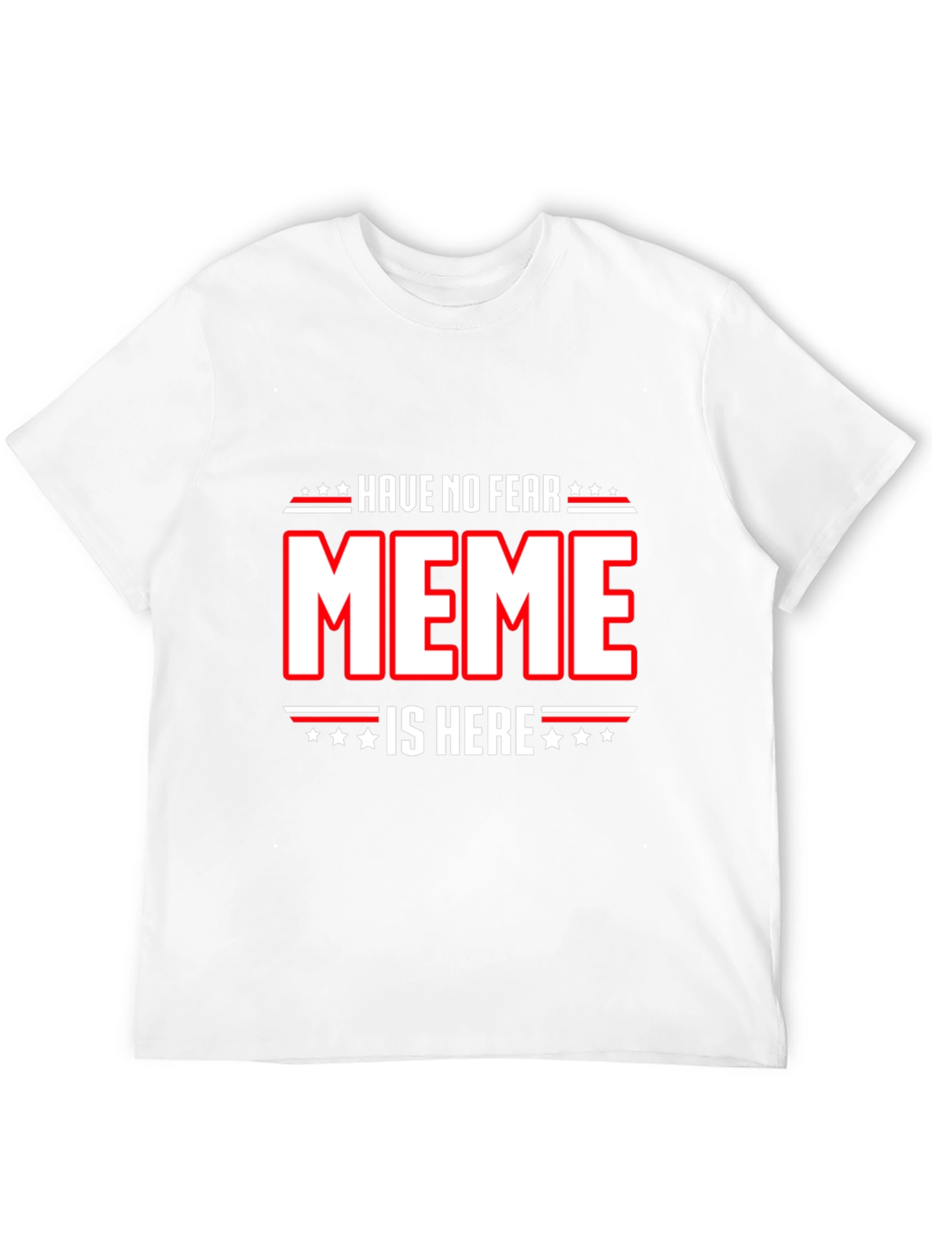 Have No Fear Meme Is Here T-Shirt