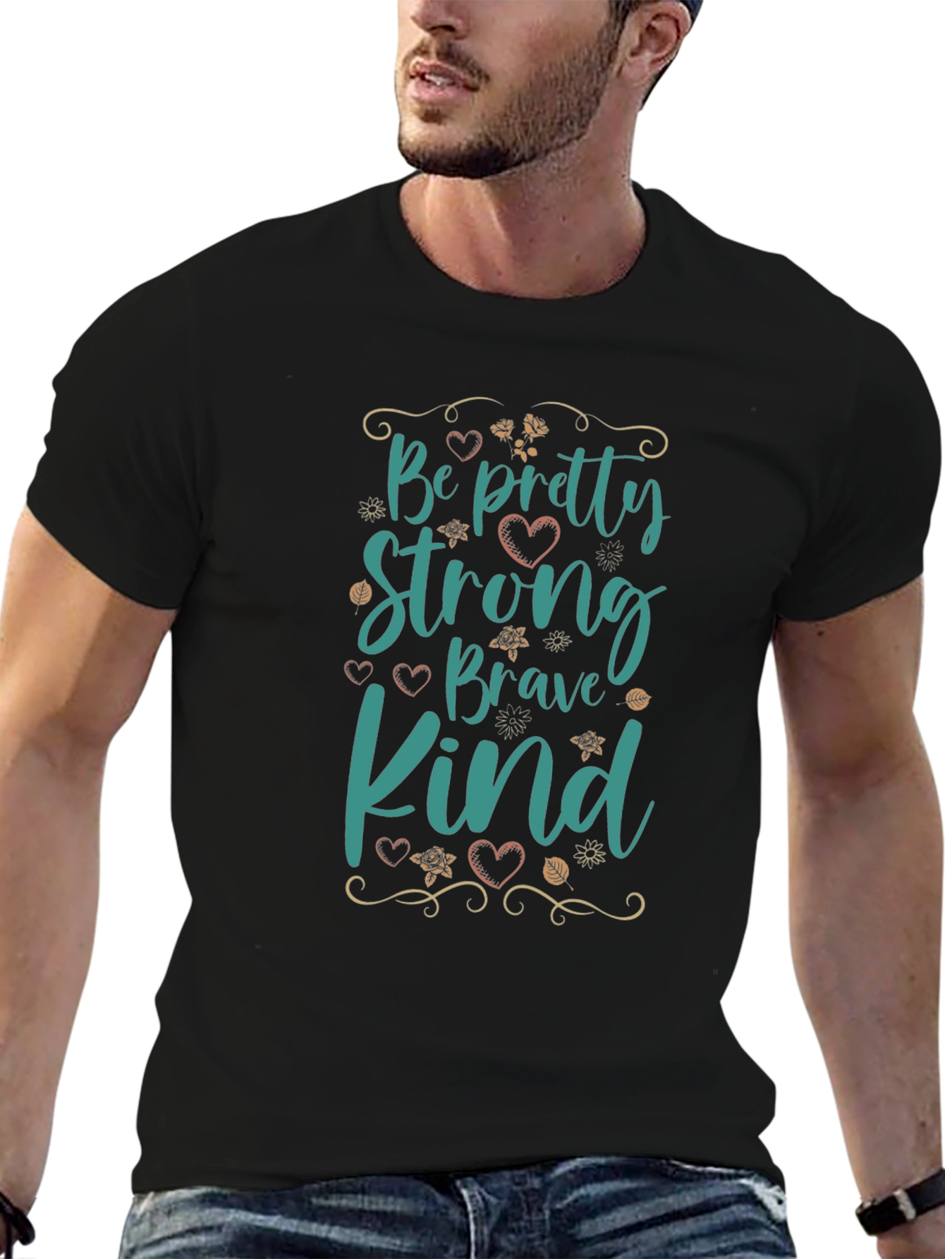 Be Pretty Strong Brave Kind Black T-Shirt