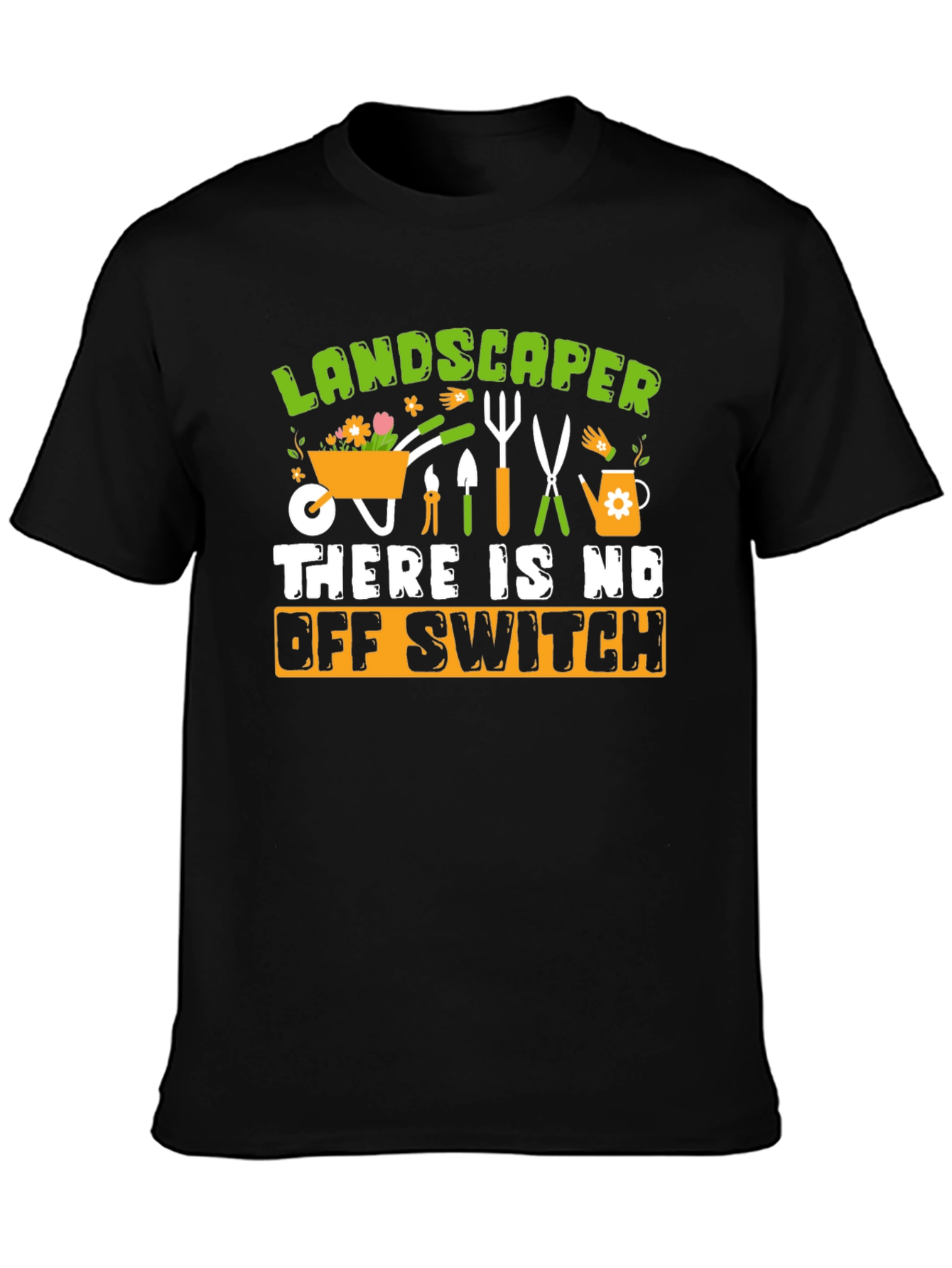 Landscaper No Off Switch Graphic T-Shirt