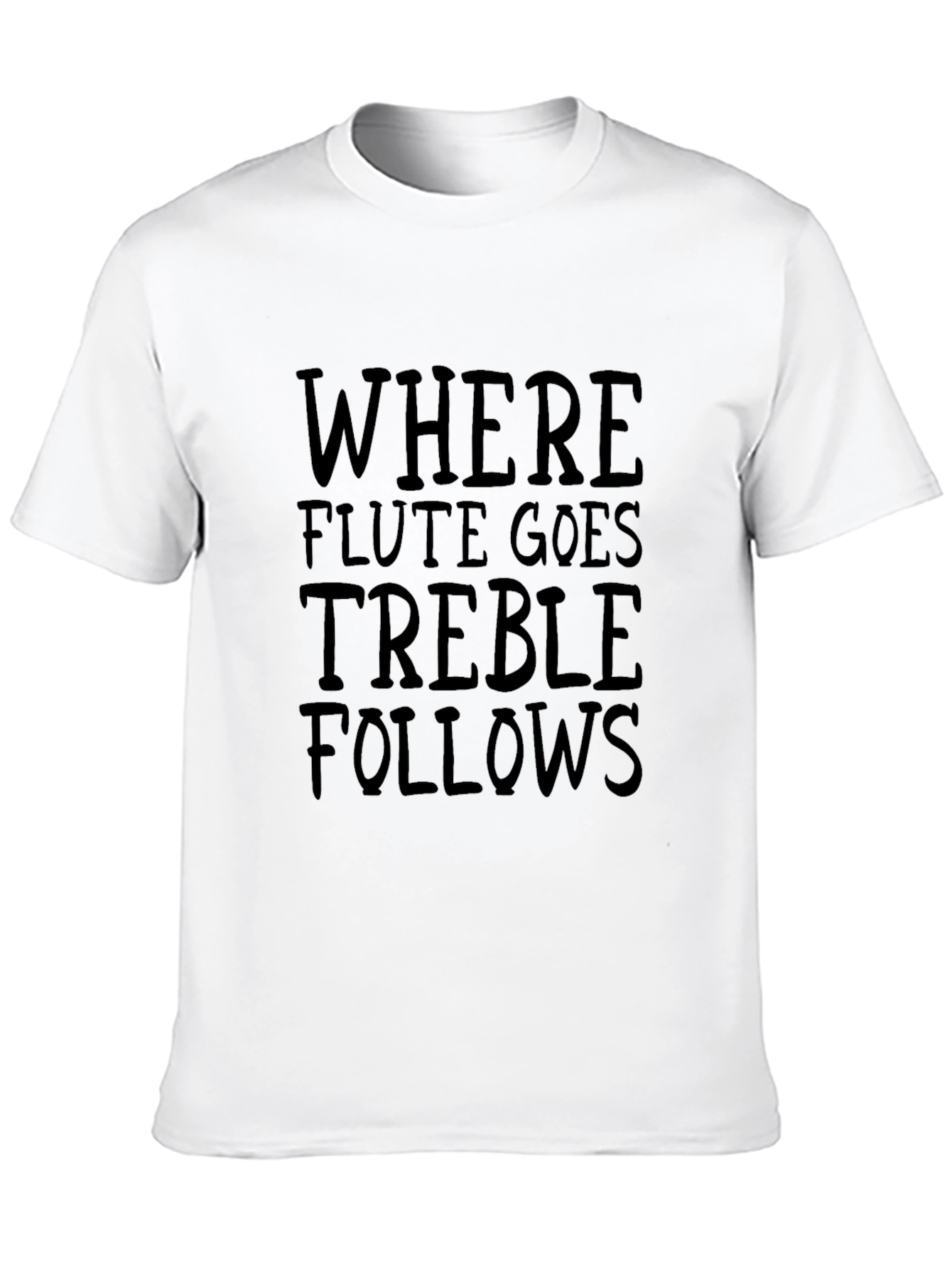 Where Flute Goes Treble Follows Black T-Shirt