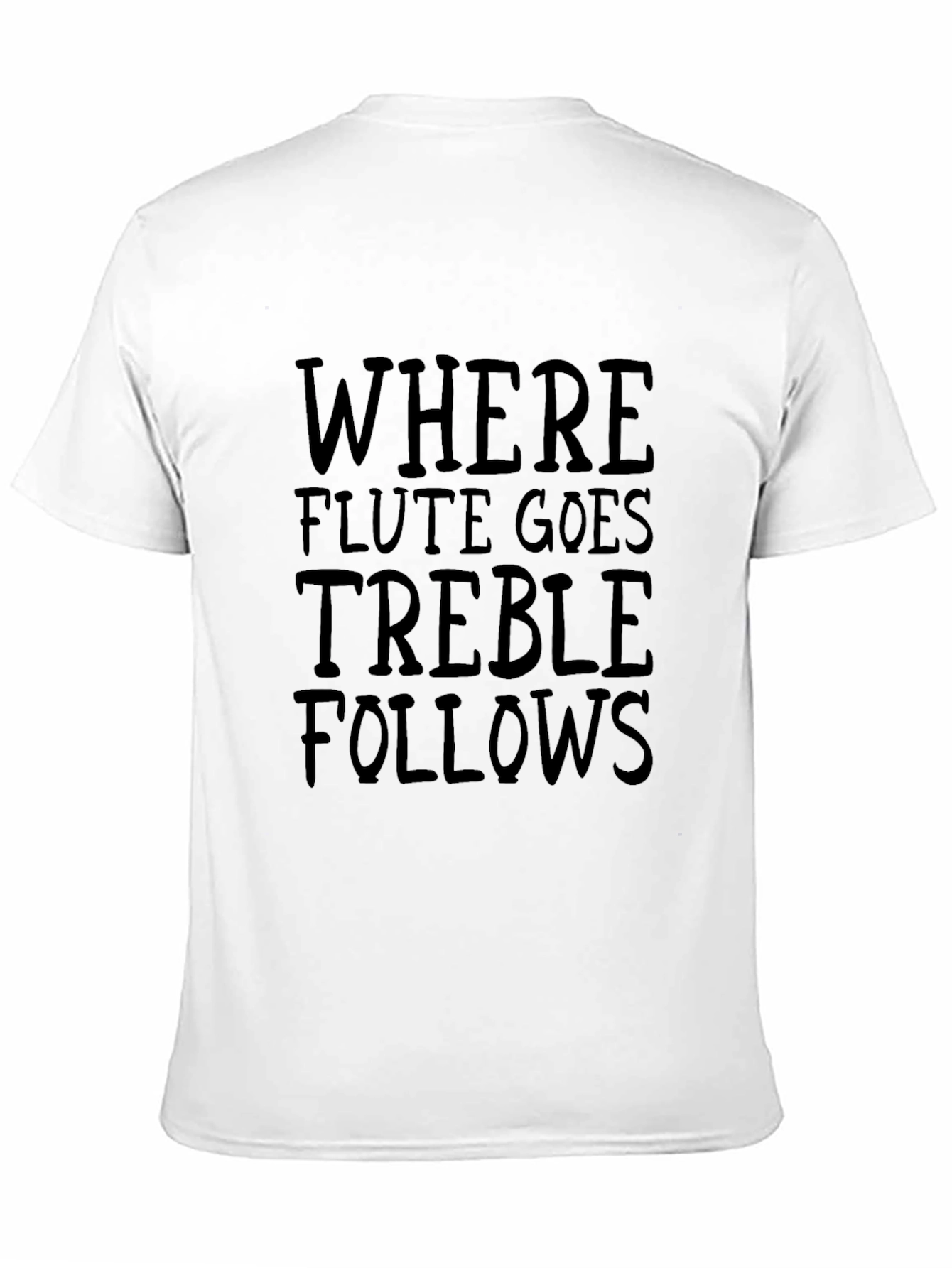 Where Flute Goes Treble Follows Black T-Shirt