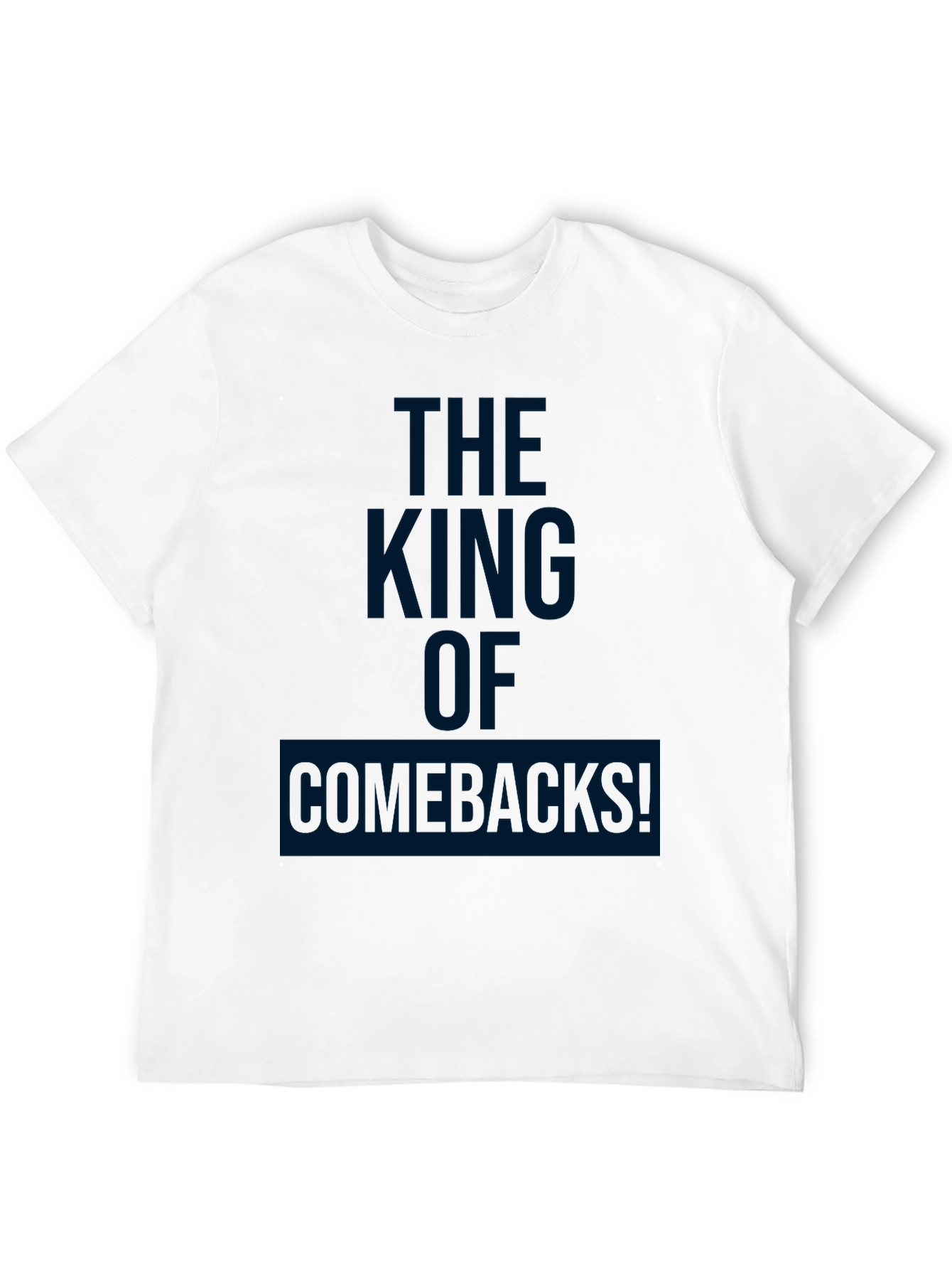 The King of Comebacks! Graphic T-Shirt