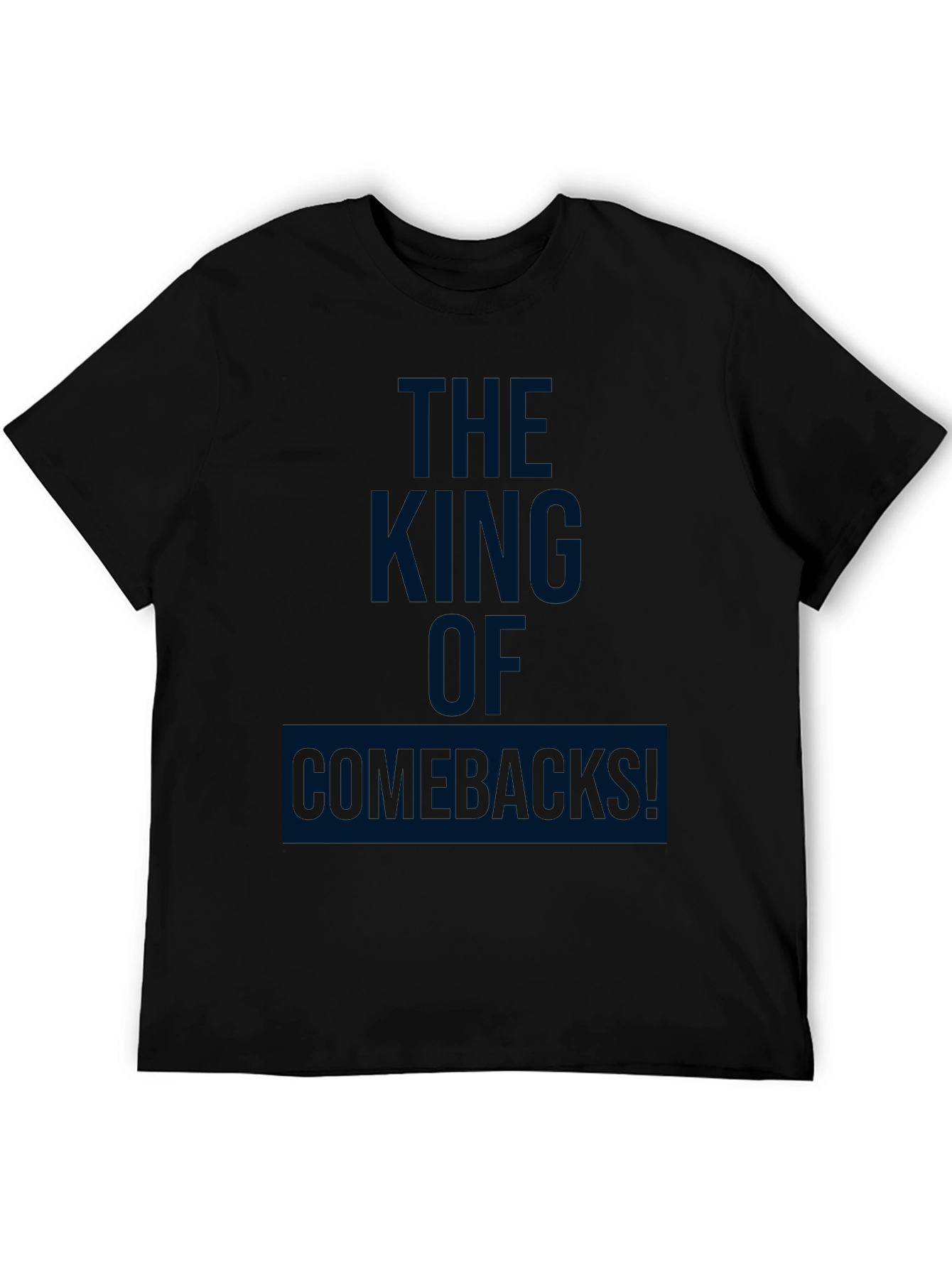 The King of Comebacks! Graphic T-Shirt