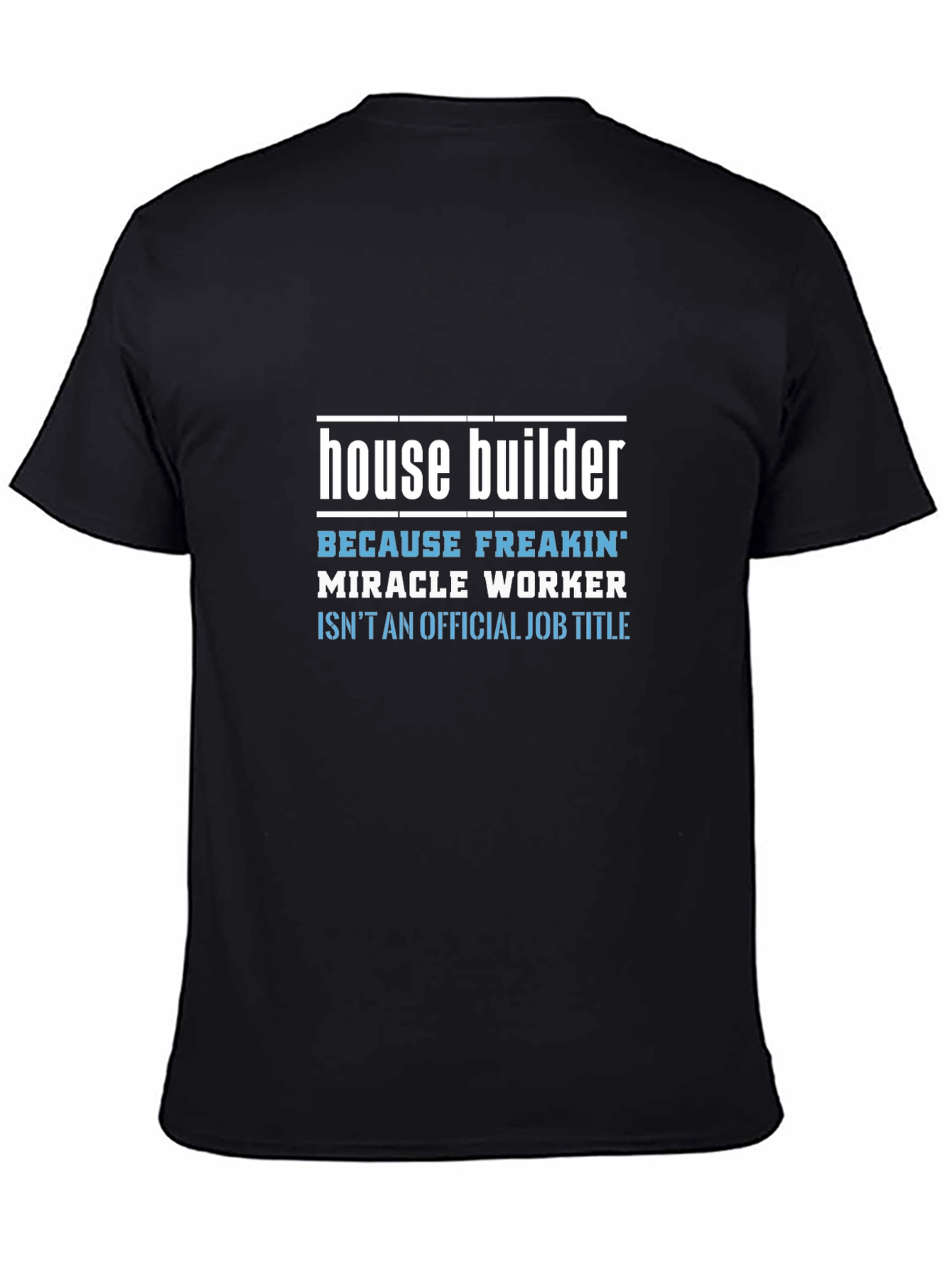 House Builder Funny Job Title Graphic Tee