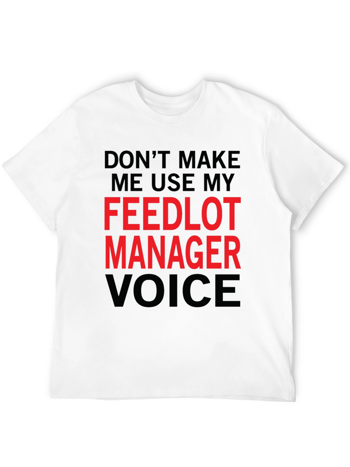 Feedlot Manager Voice T-Shirt