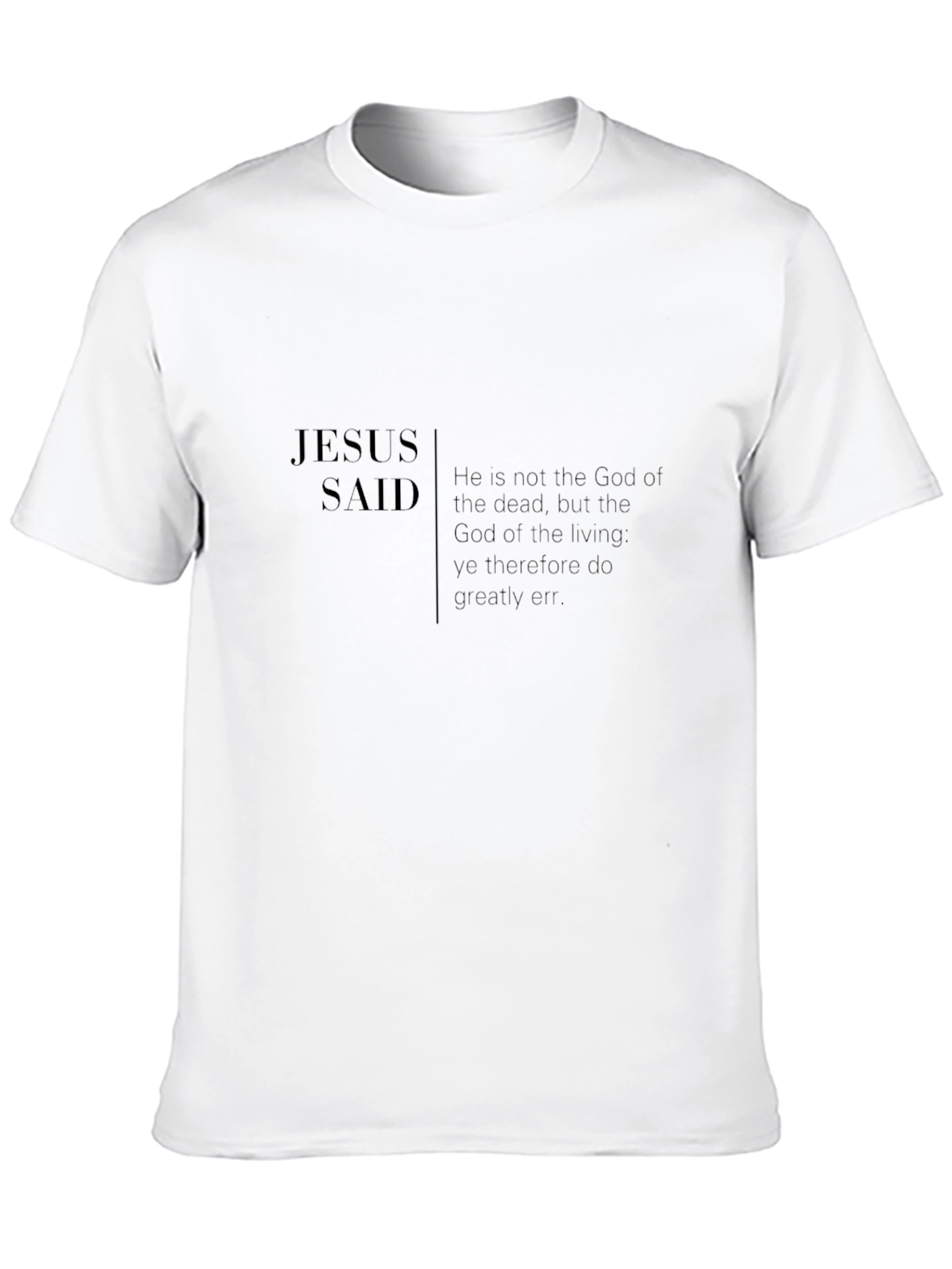 Jesus Said T-Shirt - Christian Faith Apparel