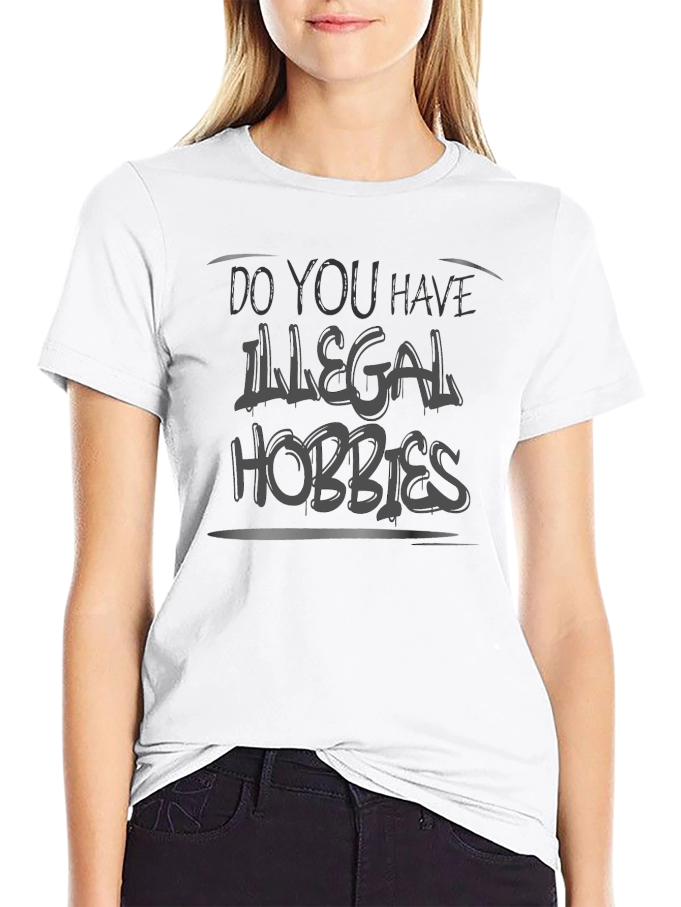 Do You Have Illegal Hobbies? Graphic Tee