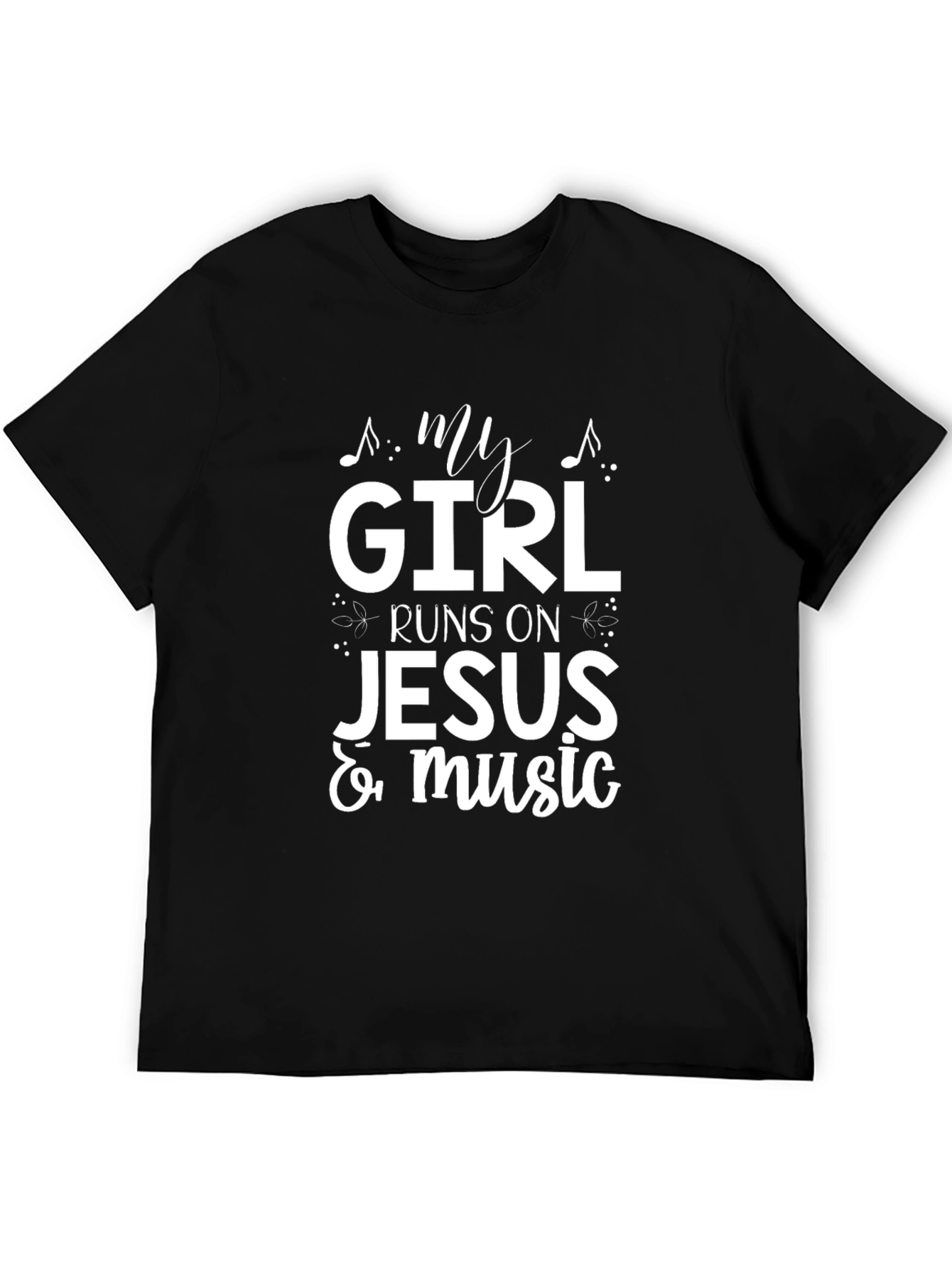 My Girl Runs on Jesus & Music T-Shirt